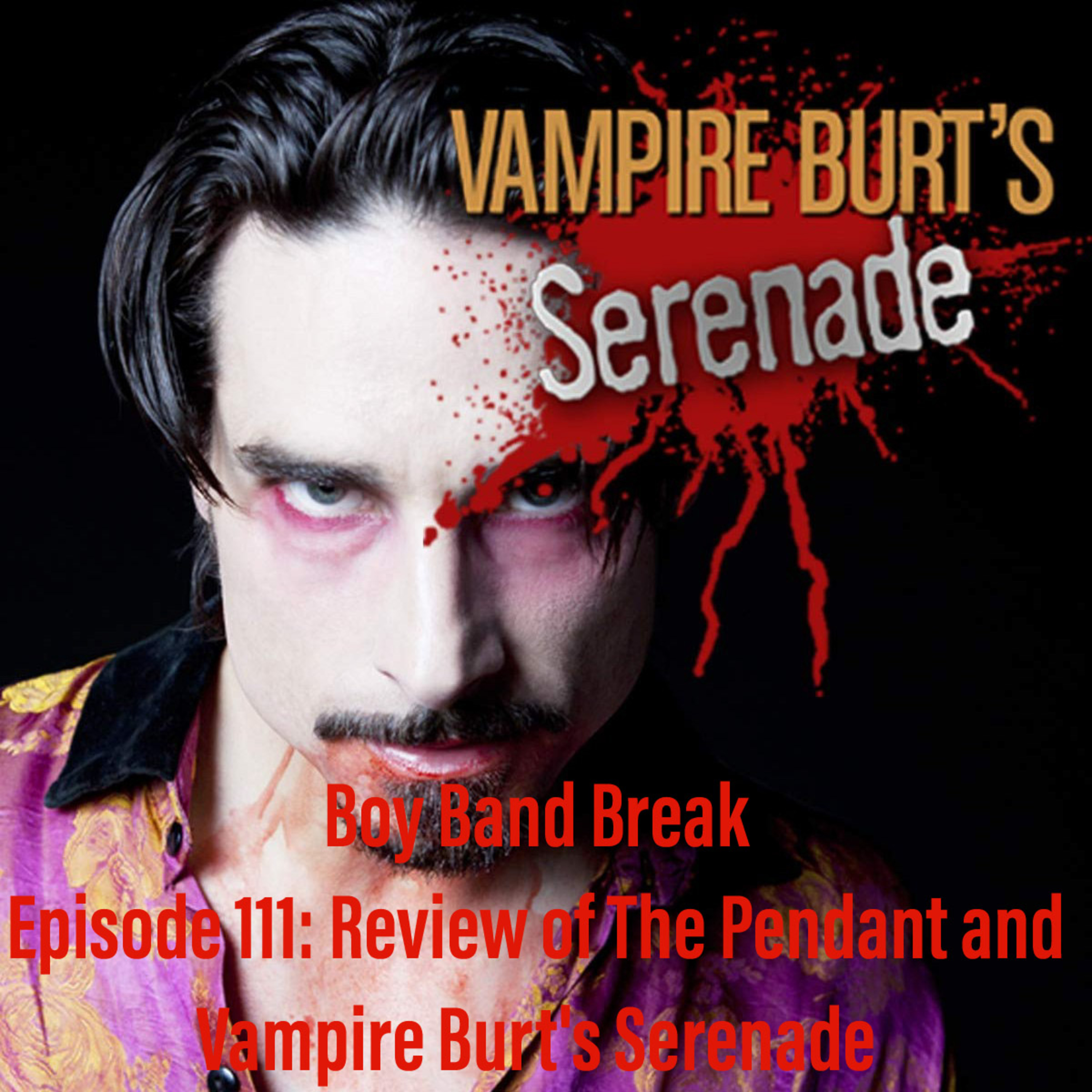 Episode 111: Review of The Pendant and Vampire Burt's Serenade  episode artwork