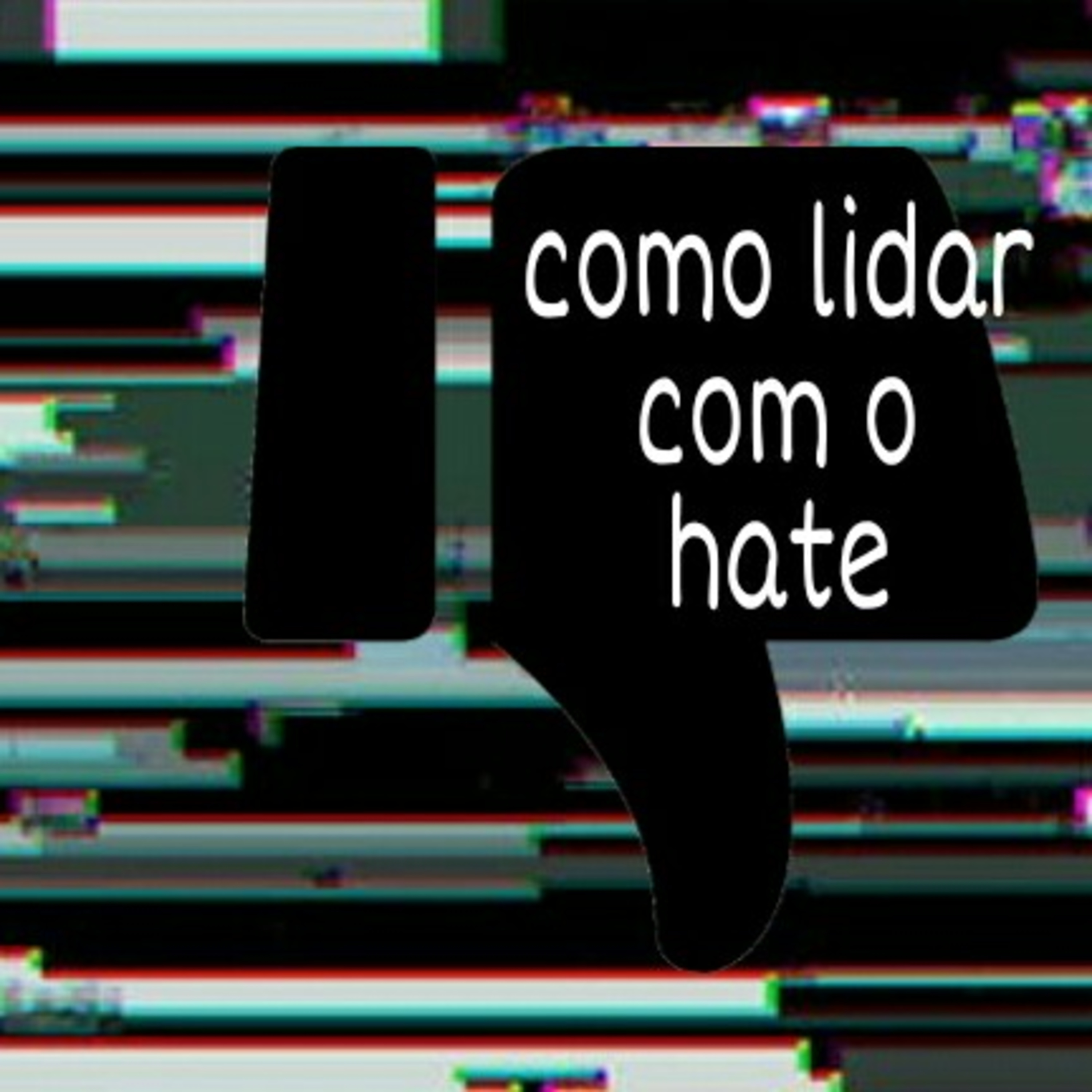 DICAS PARA LIDAR COM O HATE episode artwork