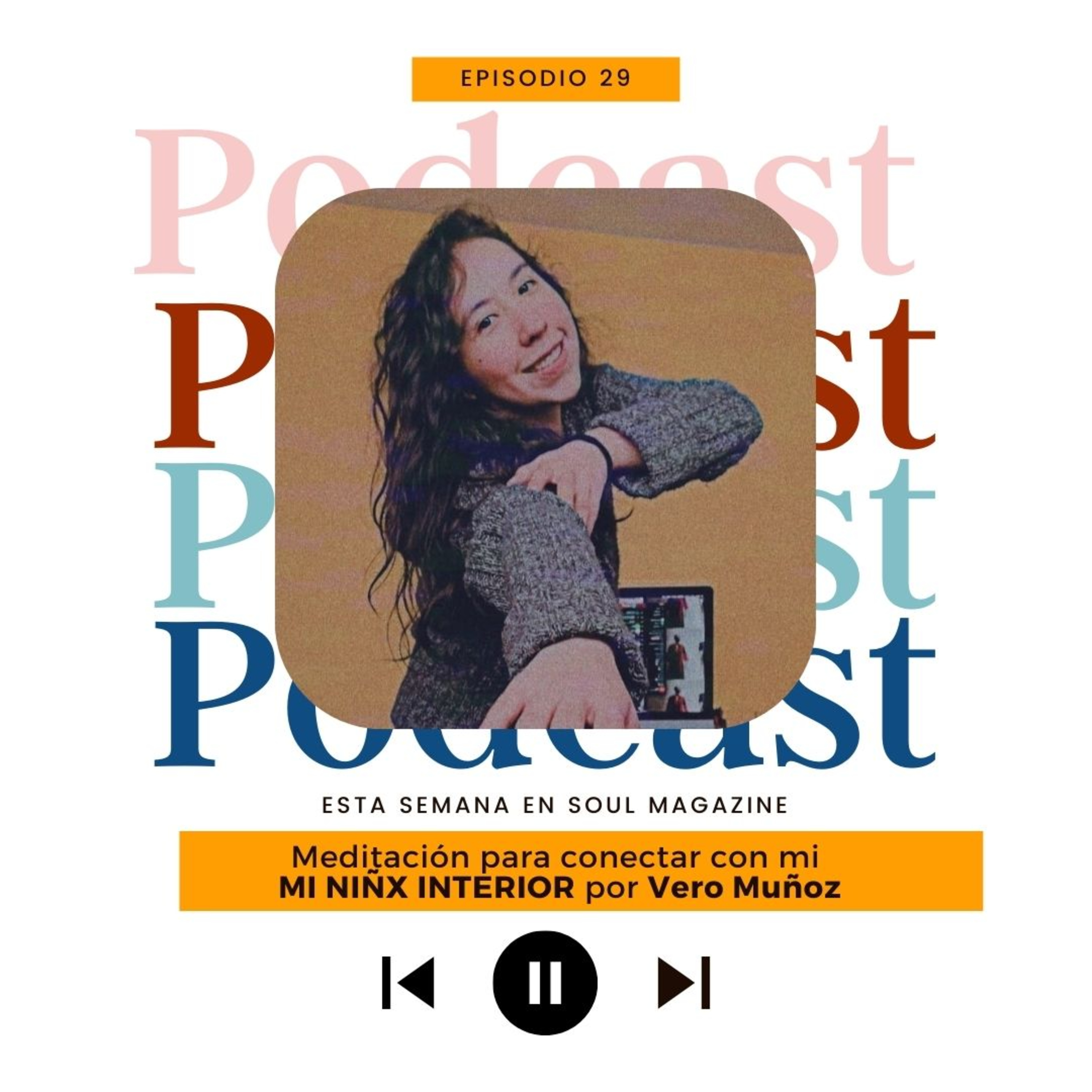 EP 29: Meditación para conectar con mi MI NIÑX INTERIOR - Vero Muñoz episode artwork