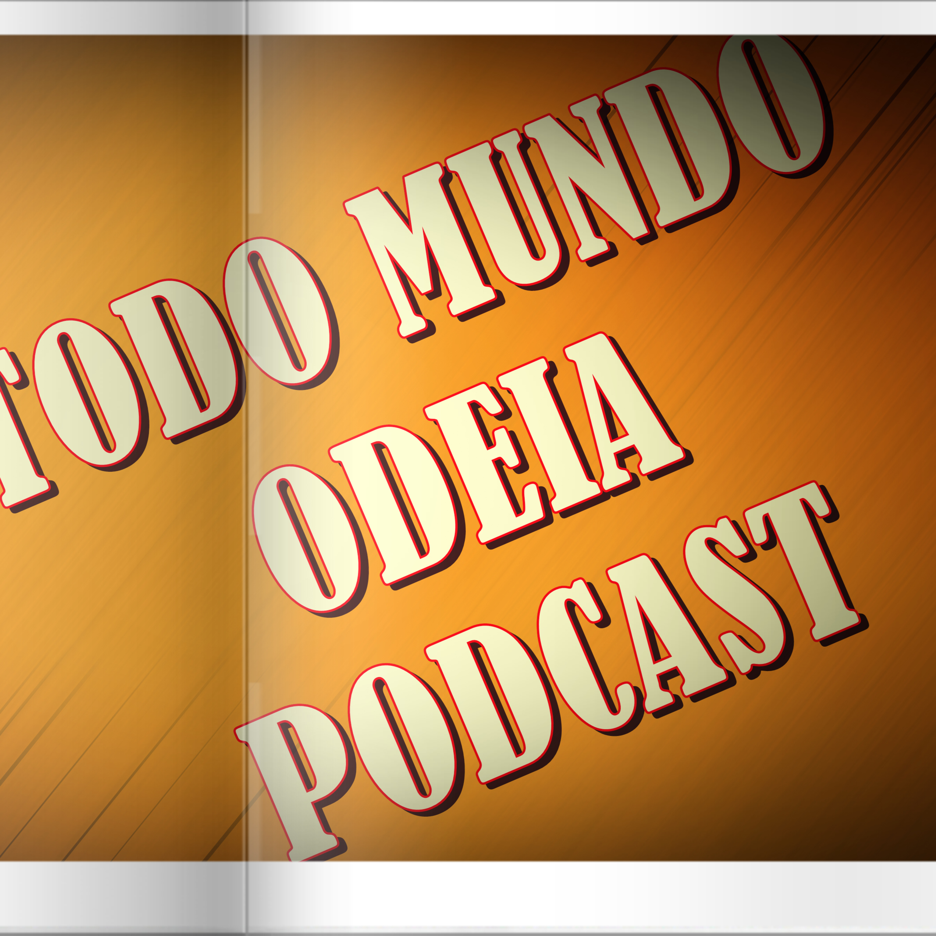 TODO MUNDO ODEIA PODCAST