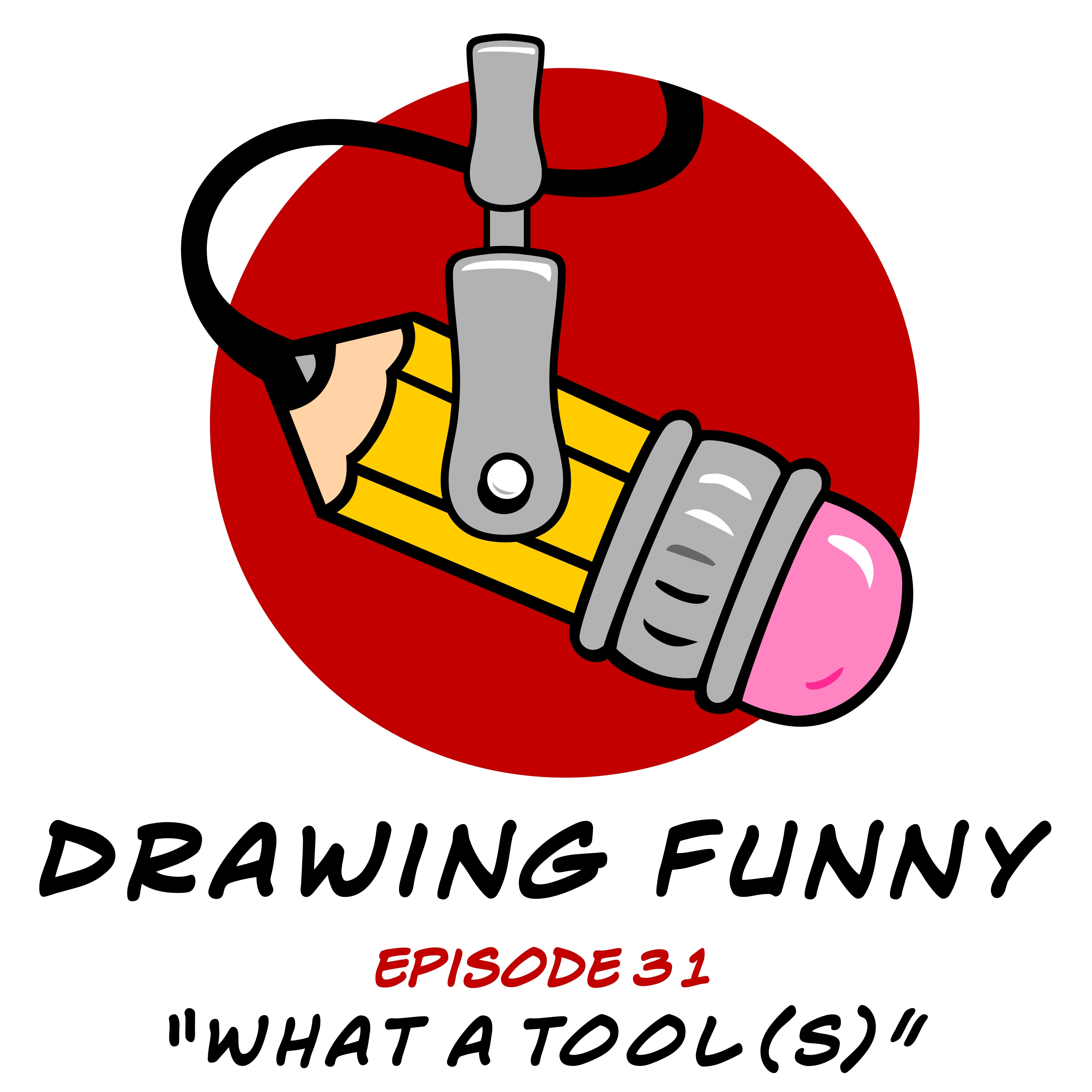 Episode 31 - "What A Tool(s)"