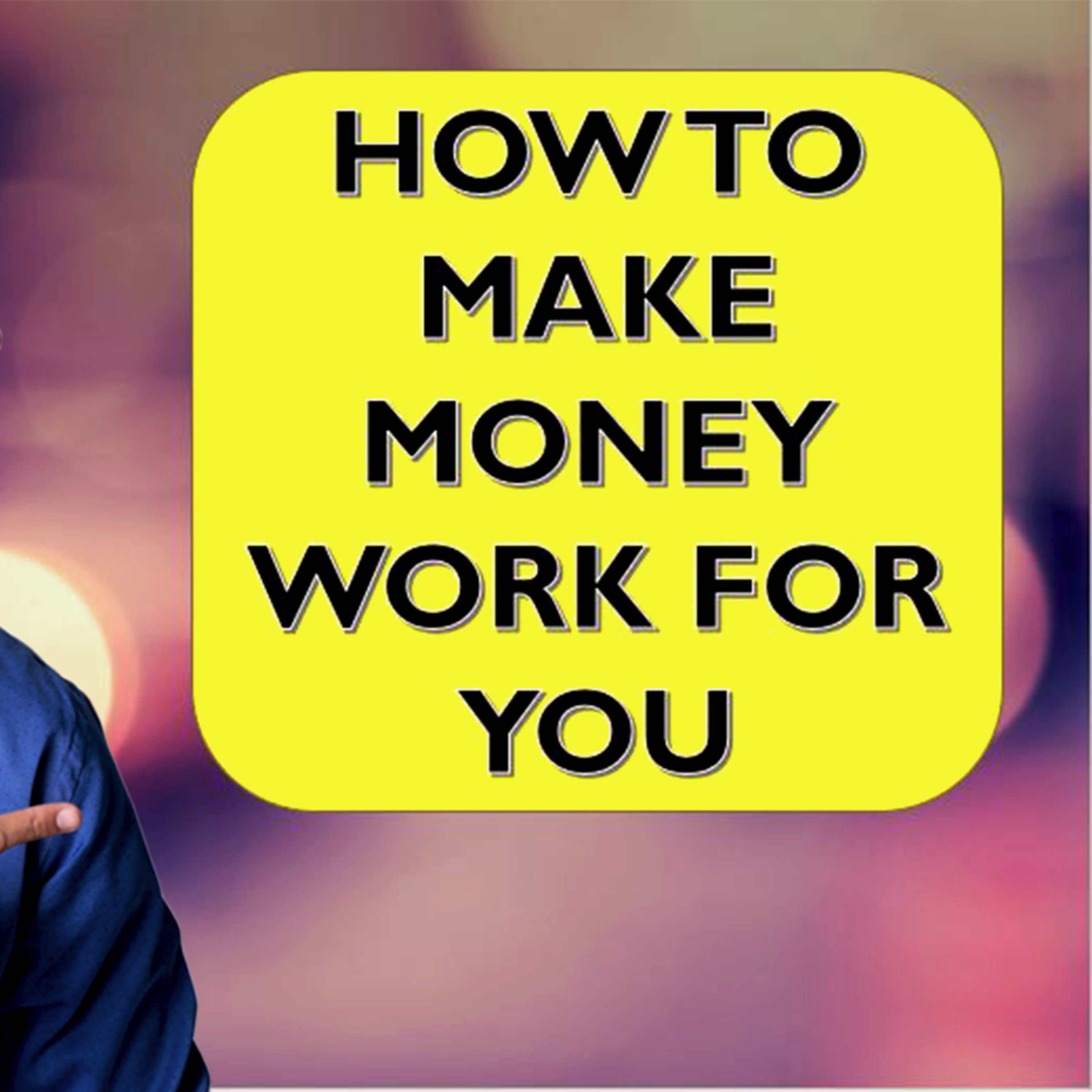 5 ways on HOW to MAKE MONEY WORK FOR YOU episode artwork