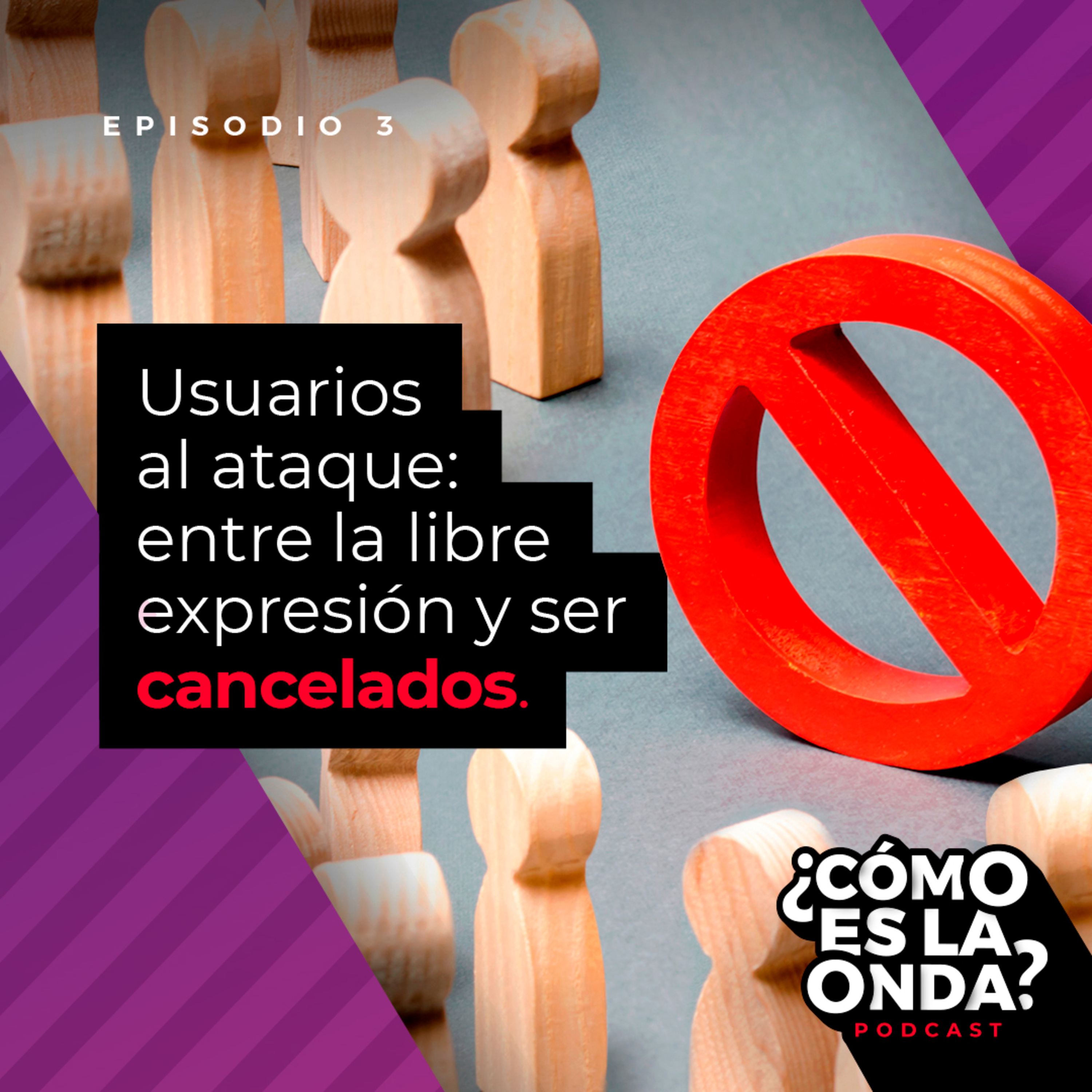 Episodio 3 - Usuarios al ataque: entre la libre expresión y ser cancelados. episode artwork