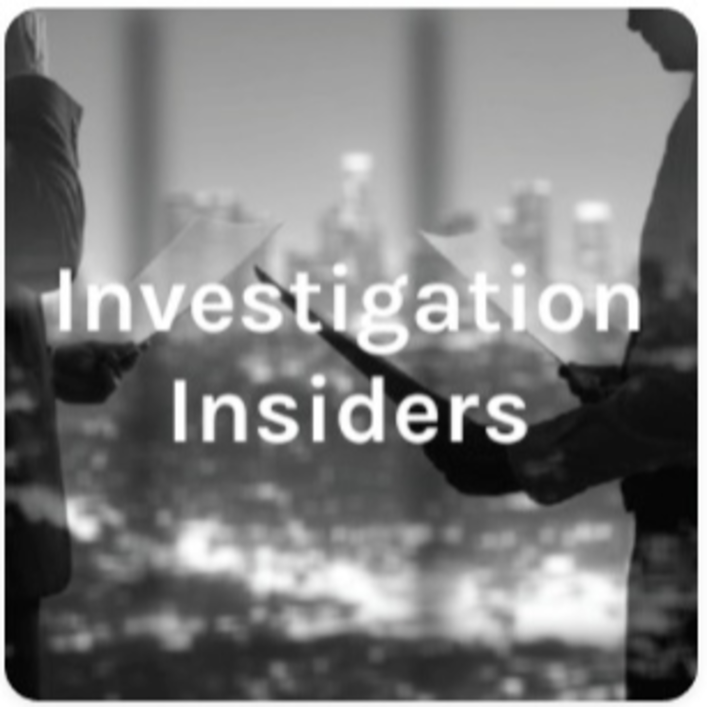 Investigation Insiders