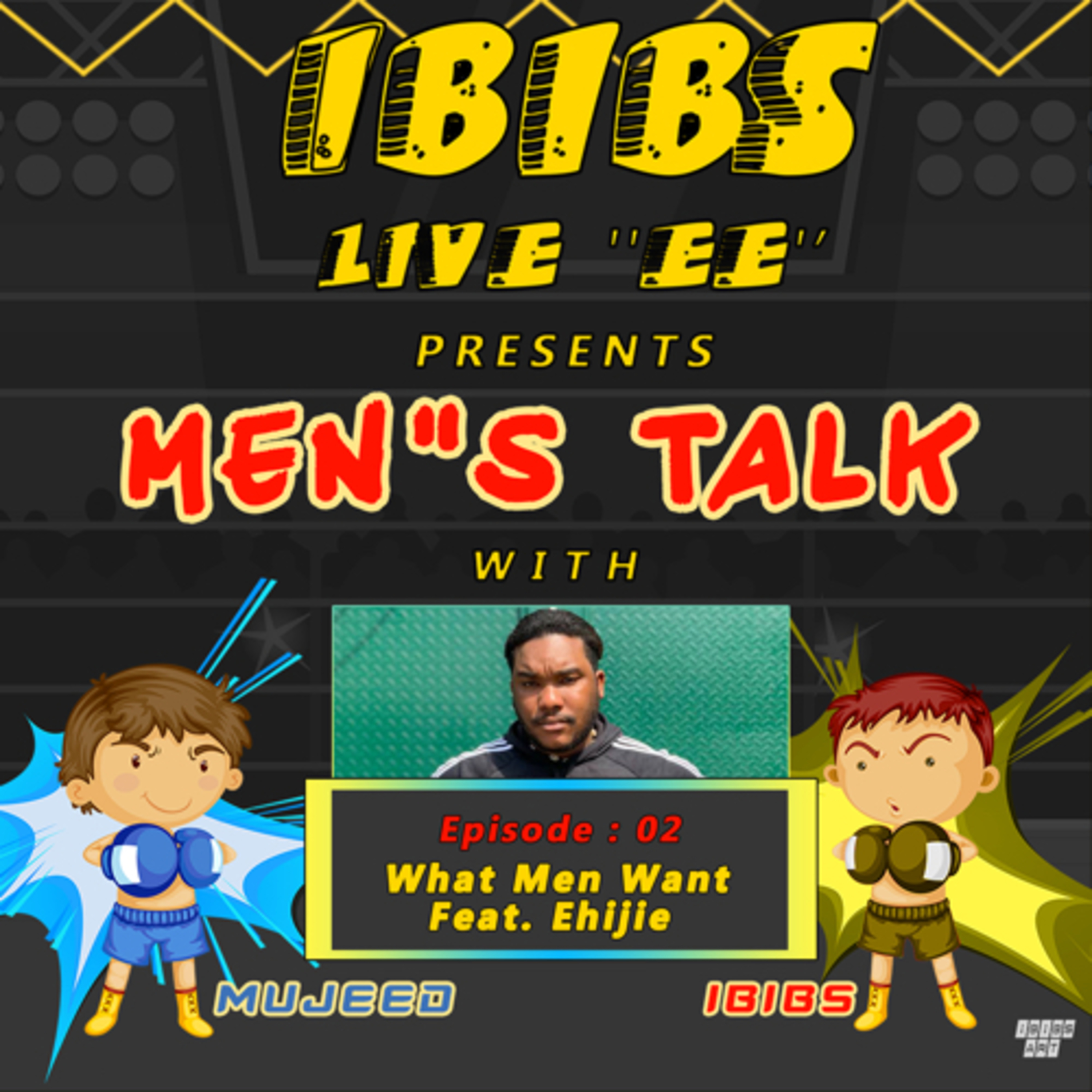 What Men Want Feat. Ehijie (Men’s Talk Ep2) episode artwork