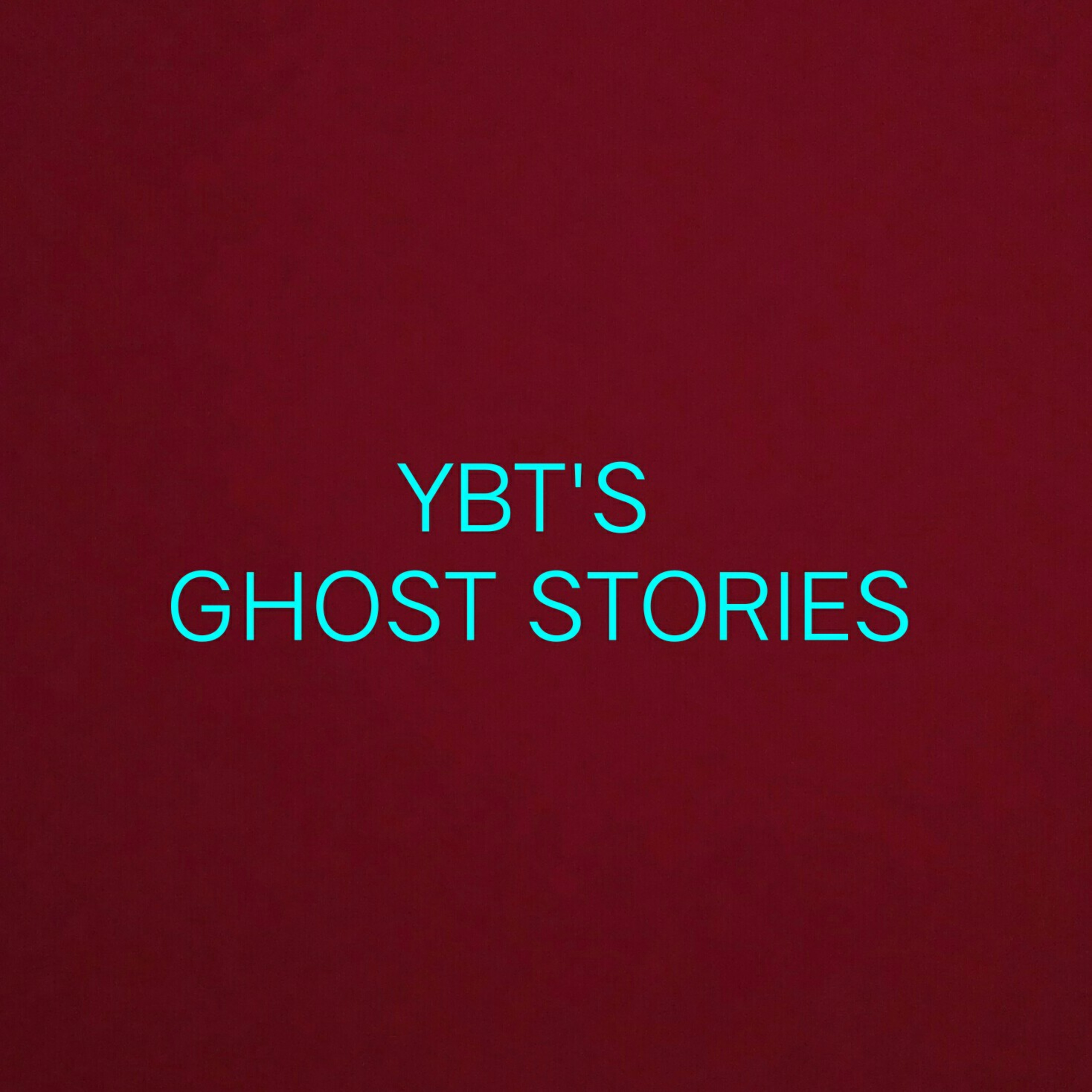 YBT'S Ghost stories 