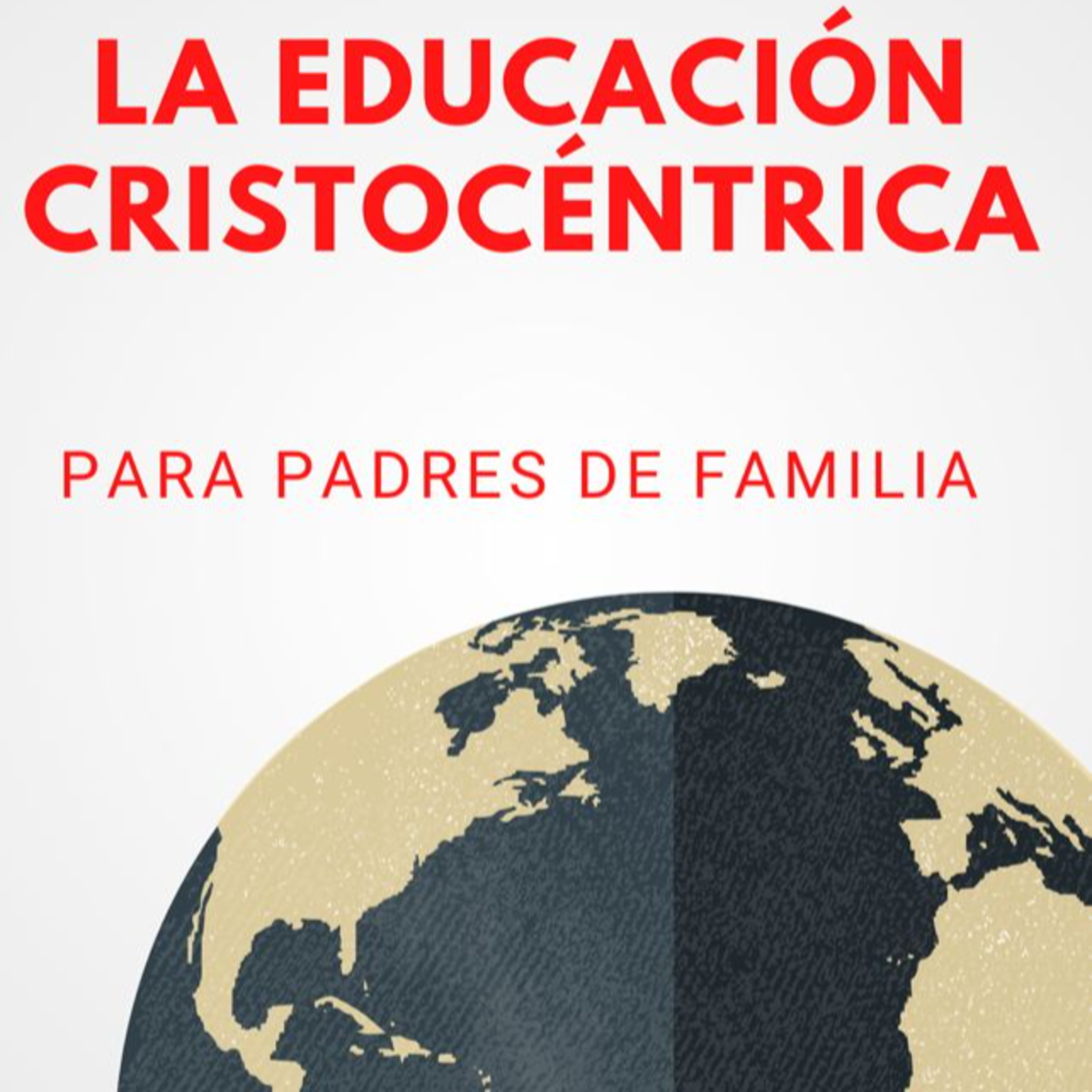 LA EDUCACIÒN CRISTOCÈNTRICA PARA PADRES DE FAMILIA 1( AUDIOLIBRO)  episode artwork