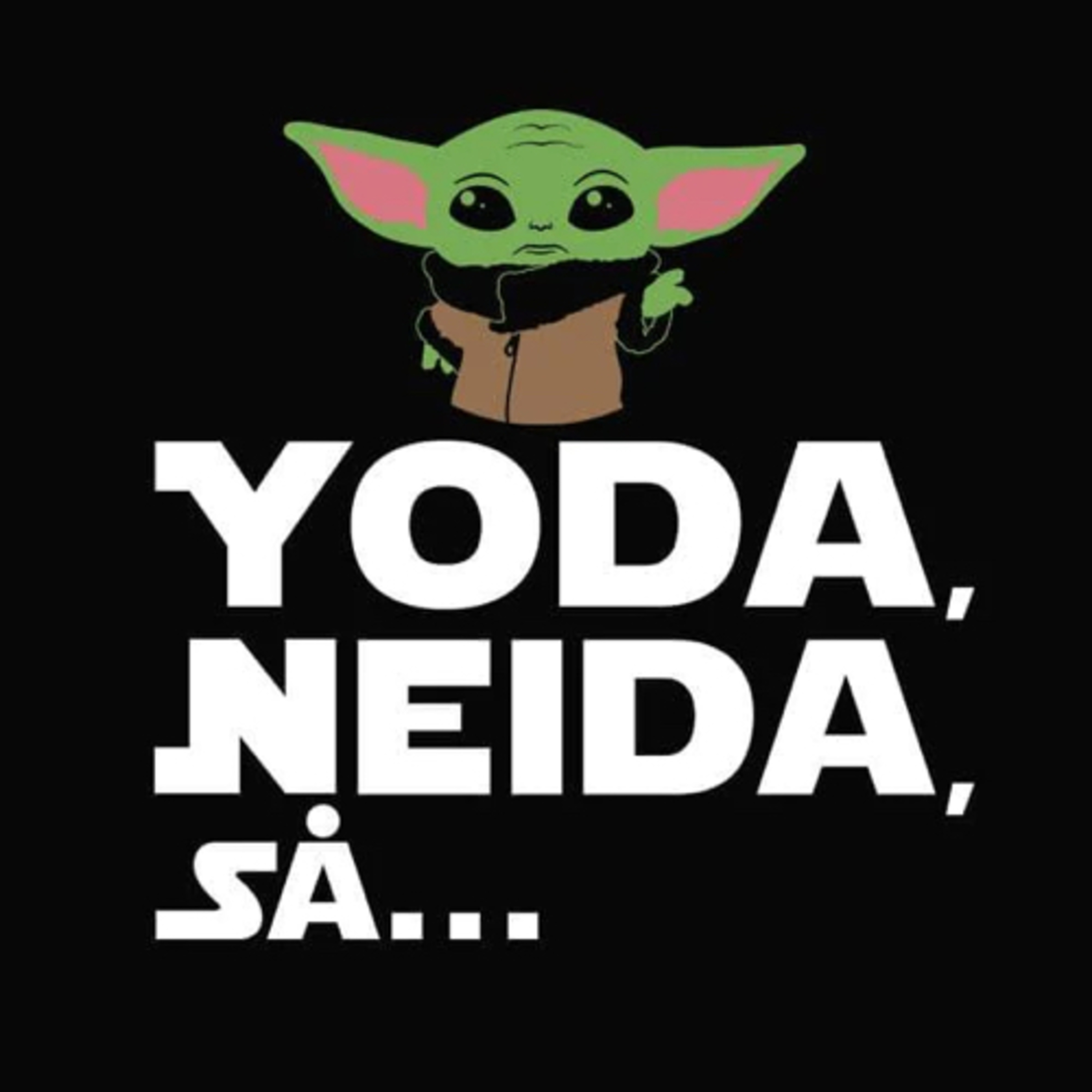Yoda, Neida, Så...