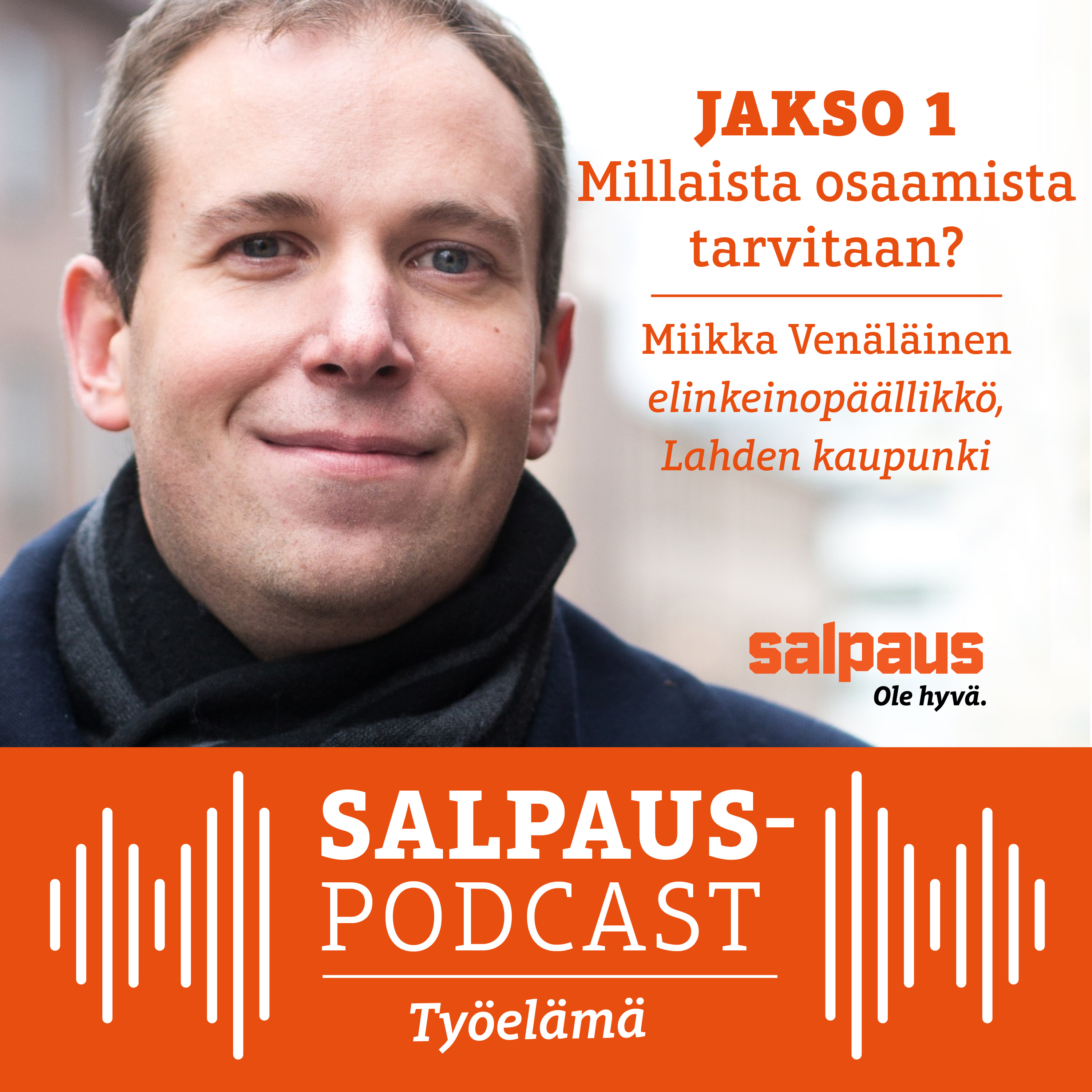 Salpauksen työelämäpodcastin vieraana Lahden kaupungin elinkeinopäällikkö Miikka Venäläinen episode artwork
