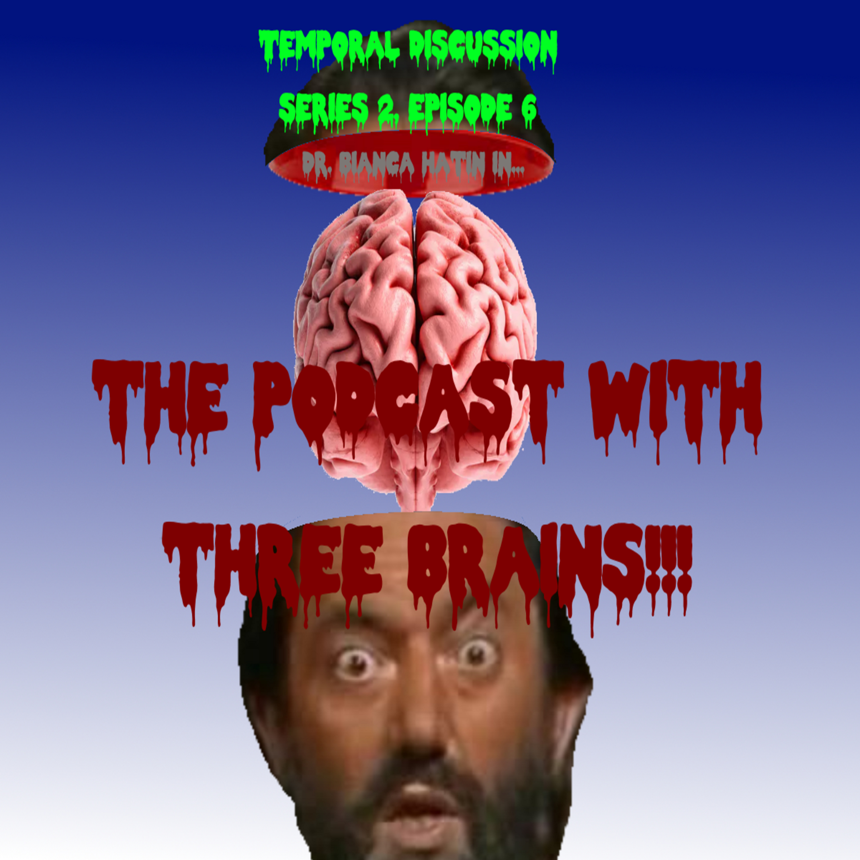 S02E06 - The Podcast With Three Brains