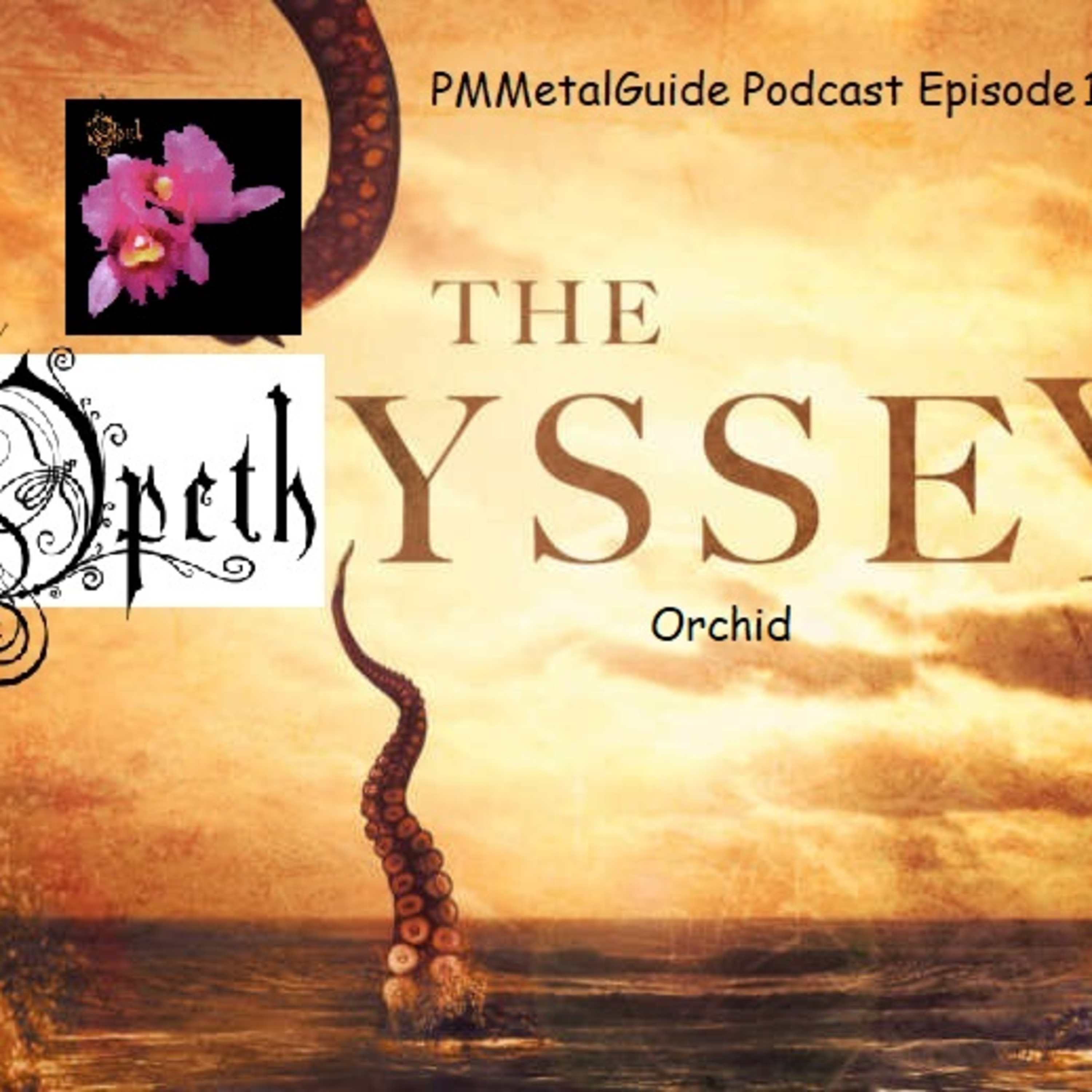 PMMetalGuide Podcast Episode 18: The Opethyssey (Chapter One - Orchid) episode artwork