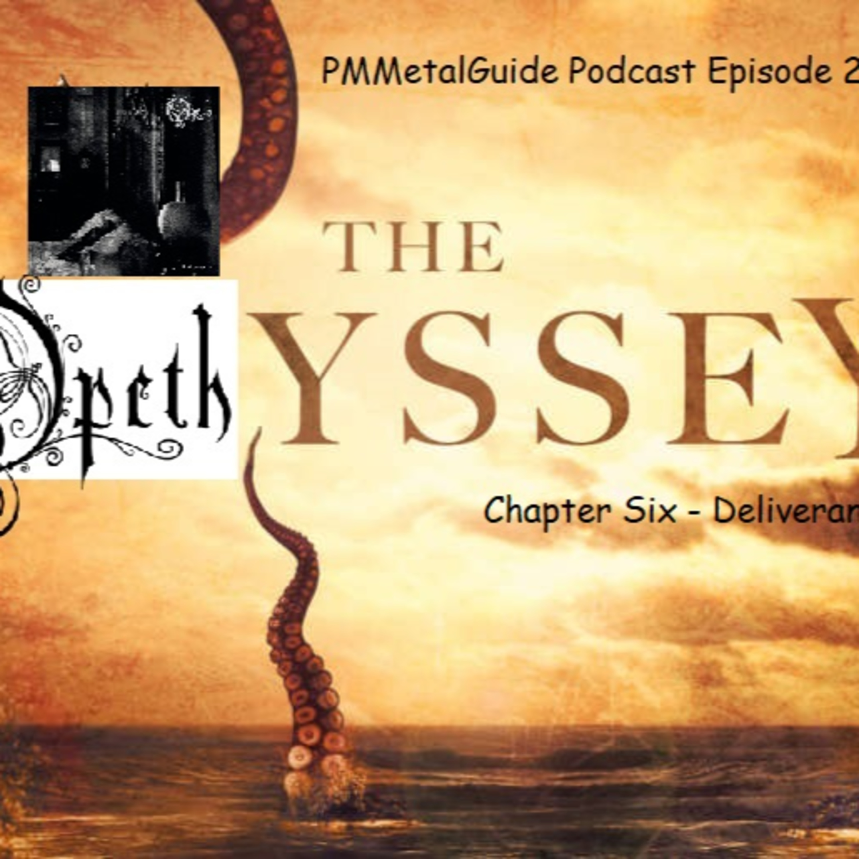 PMMetalGuide Podcast Episode 25: The Opethyysey (Chapter Six - Deliverance) episode artwork