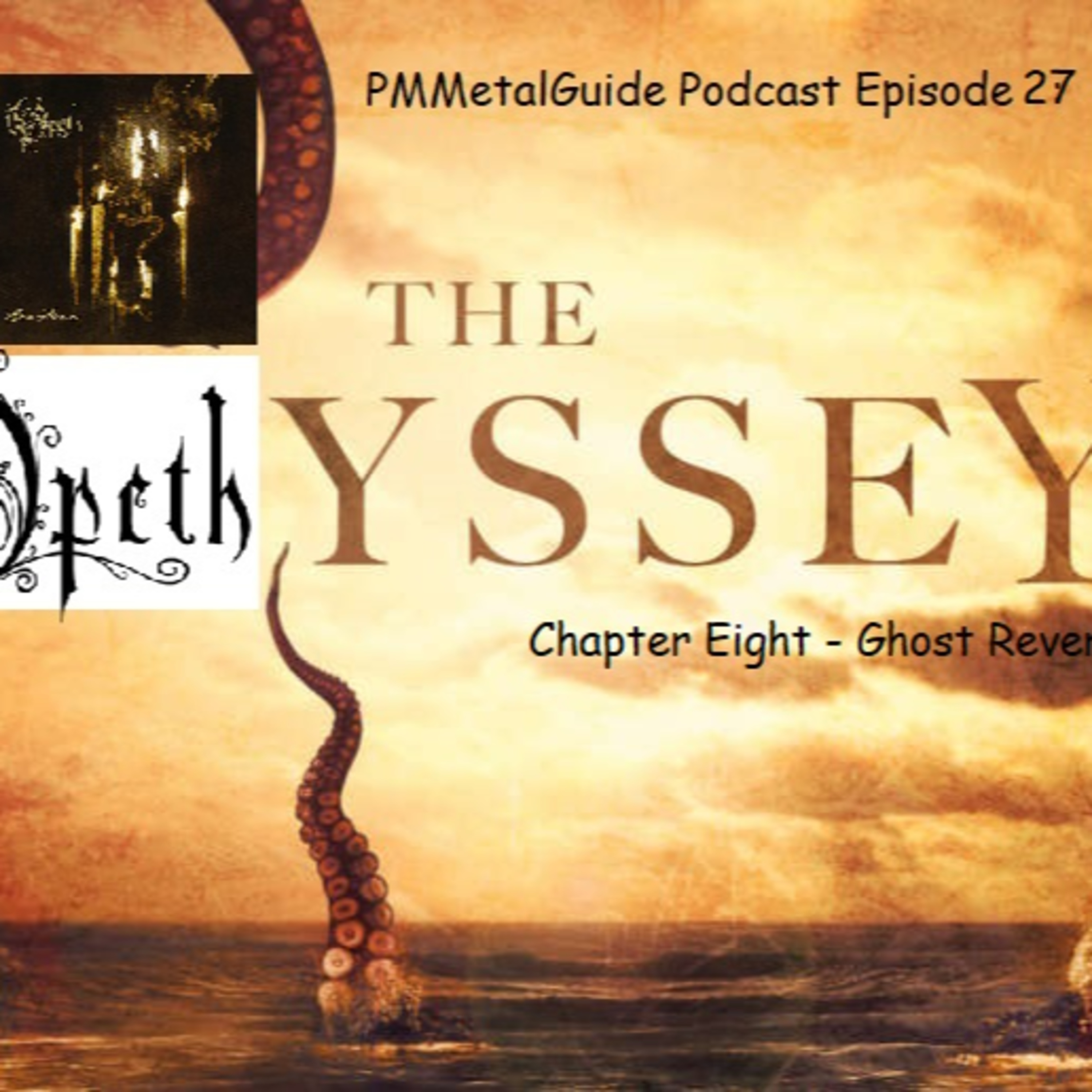 PMMetalGuide Podcast Episode 27: The Opethyysey (Chapter Eight - Ghost Reveries) episode artwork