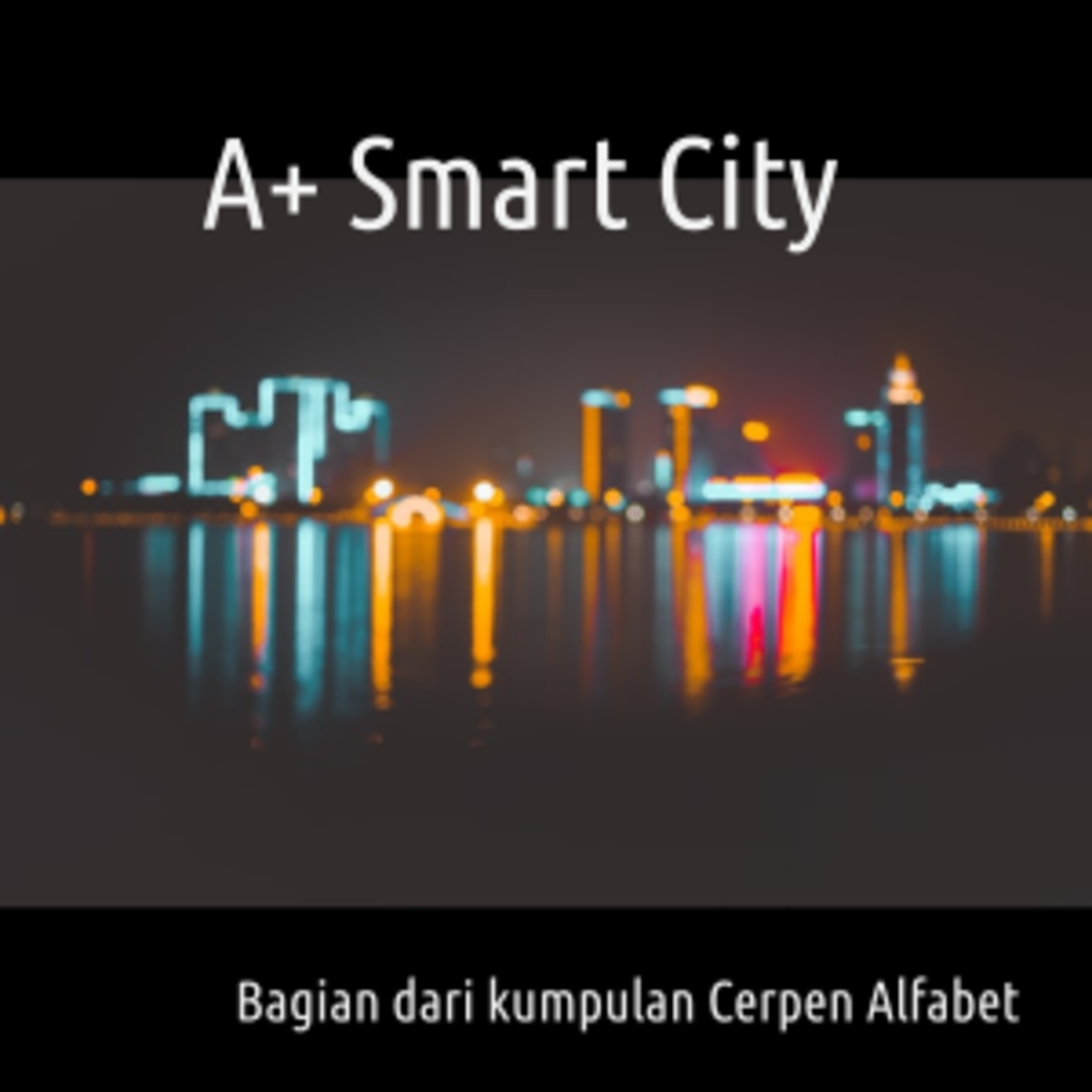 A+ Smart City - [BACA CERPEN] episode artwork