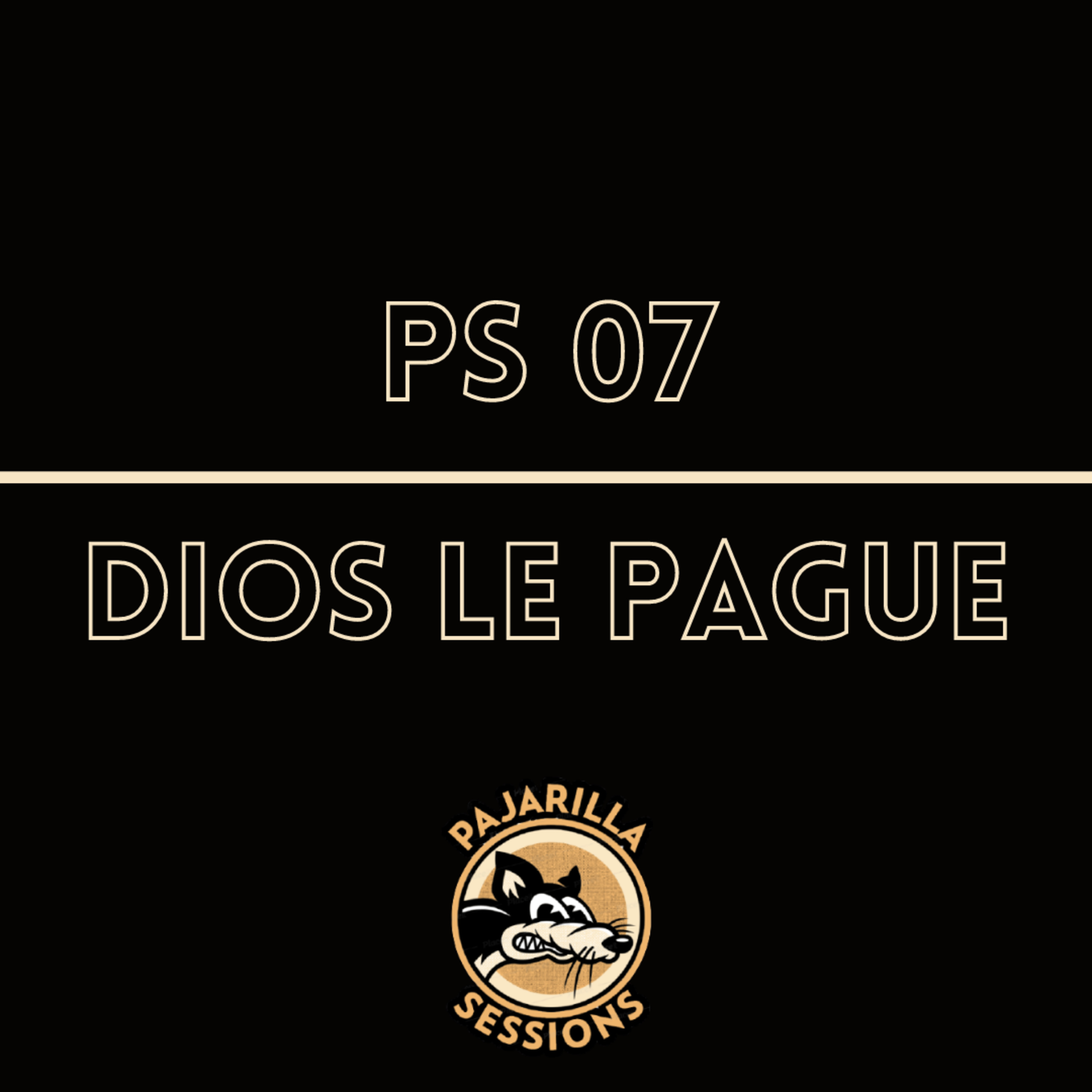 PS 07 - Dios le pague episode artwork