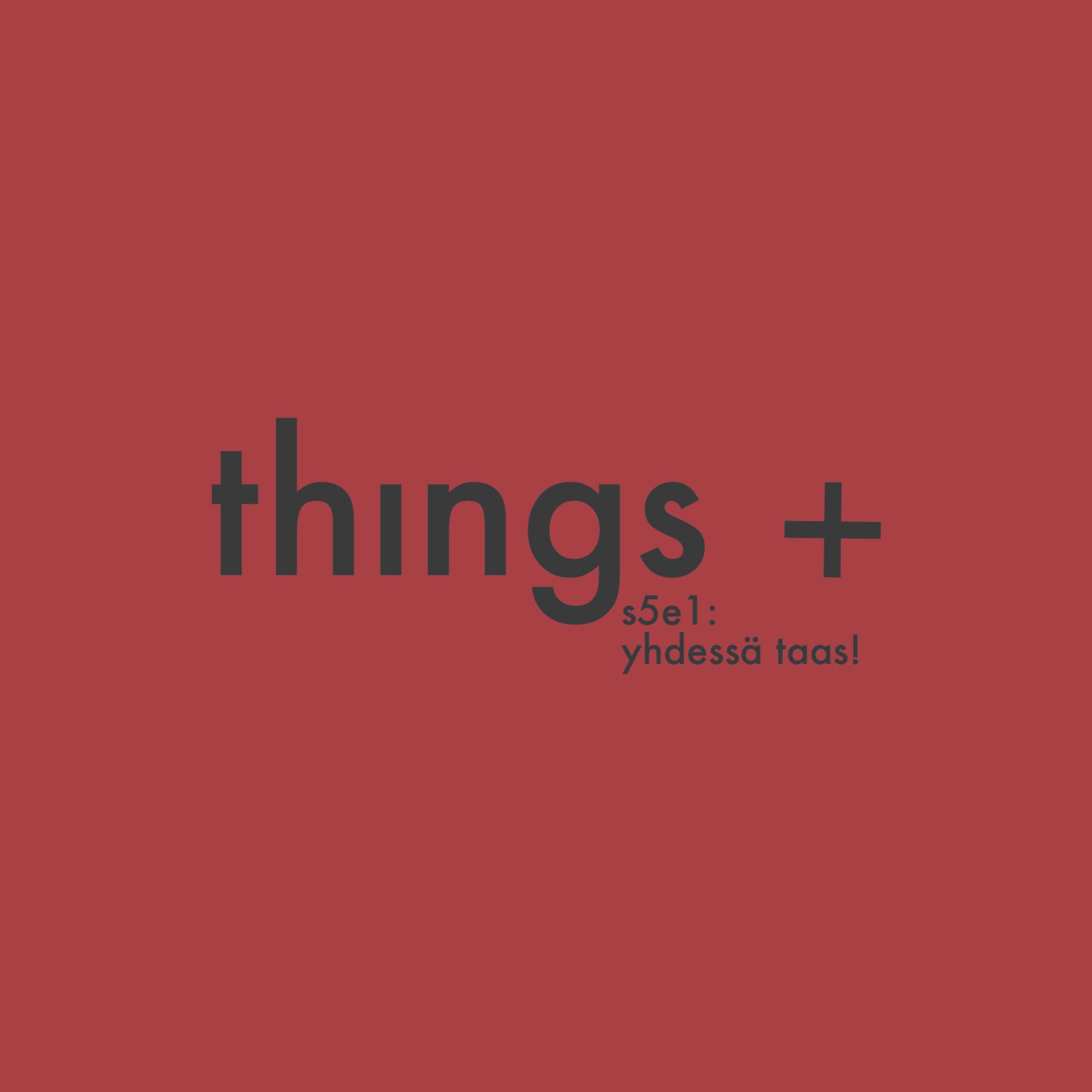 Things+ kauden avaus - Tervetuloa 2021! (s05 e01) Things+ kauden avaus - Tervetuloa 2021! (s05 e01)