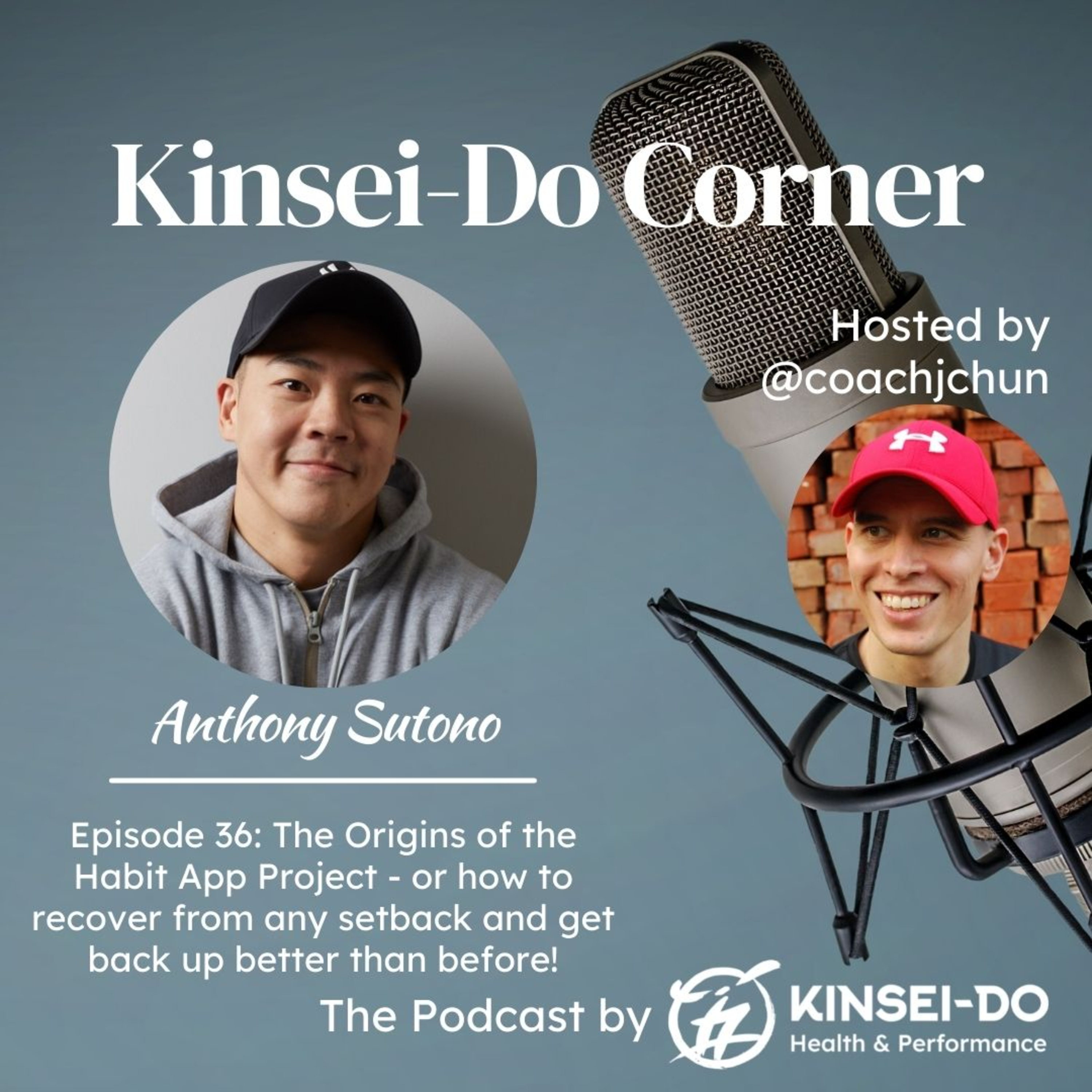 Episode 36 - Round 2 with Coach Ant Sutono (Kinsei-Do Corner): The Origins of the Habit App Project episode artwork