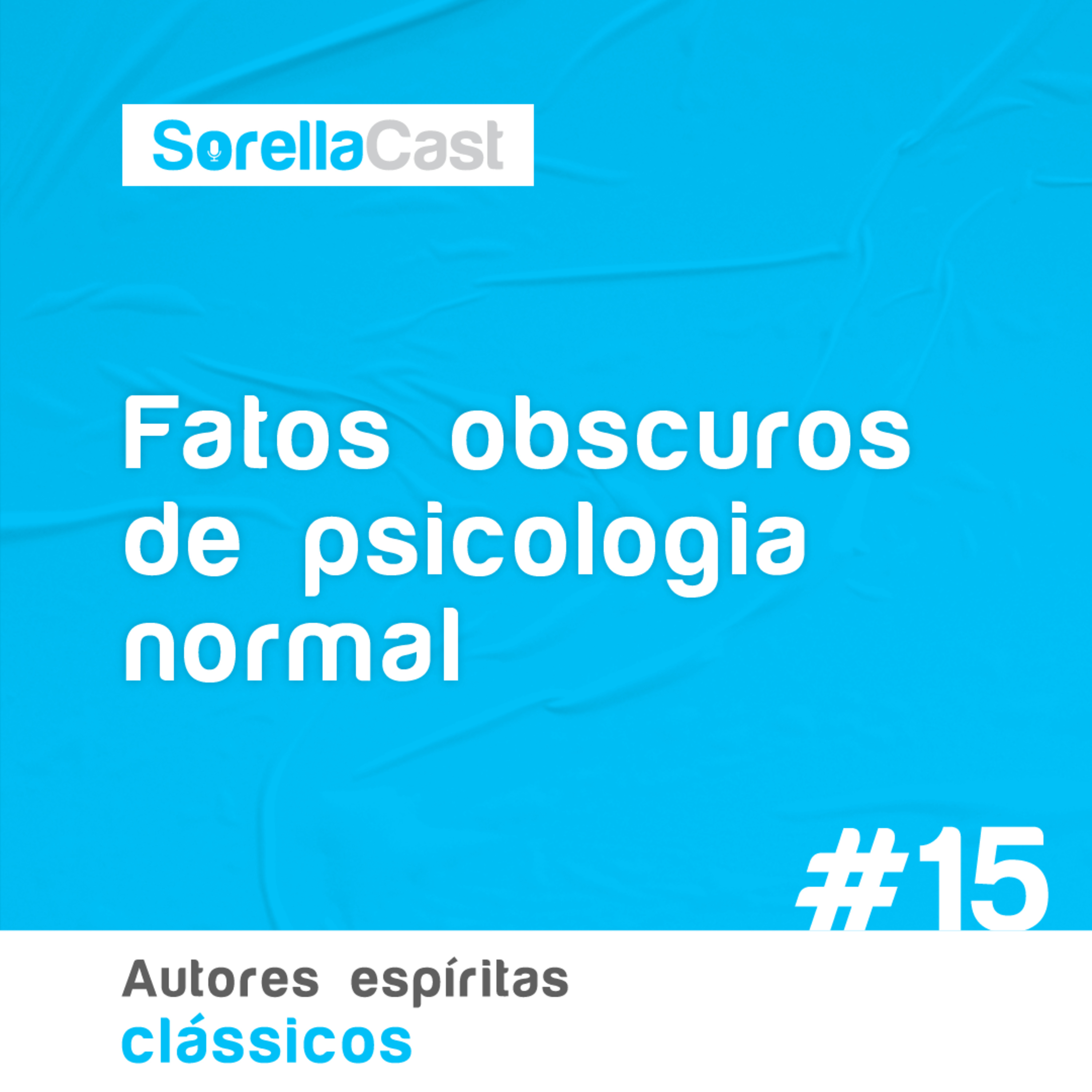 Fatos obscuros de psicologia normal - Série Autores espíritas clássicos - Ep#15