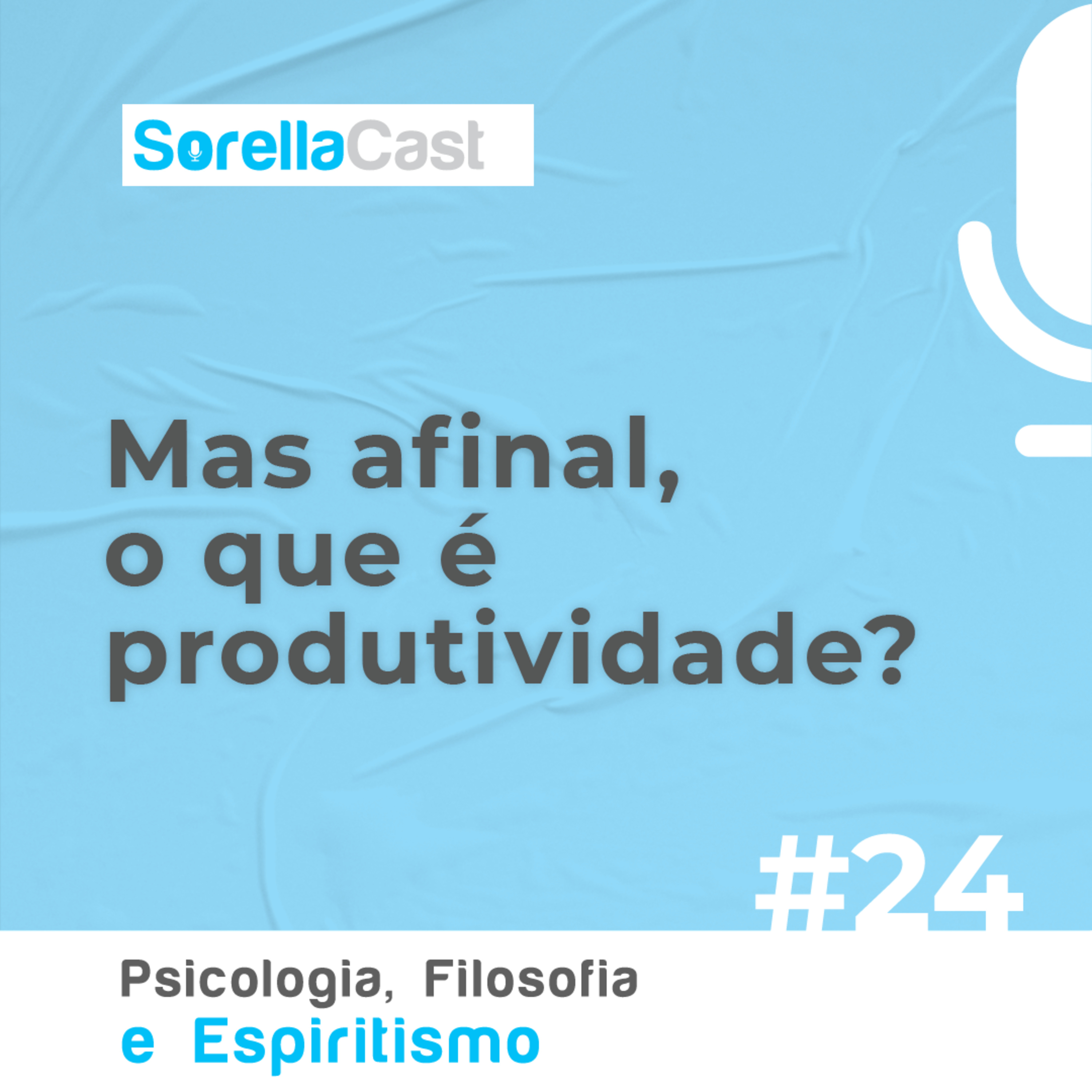 Mas afinal, o que é produtividade? - Série Psicologia, Filosofia e Espiritismo - Ep#24
