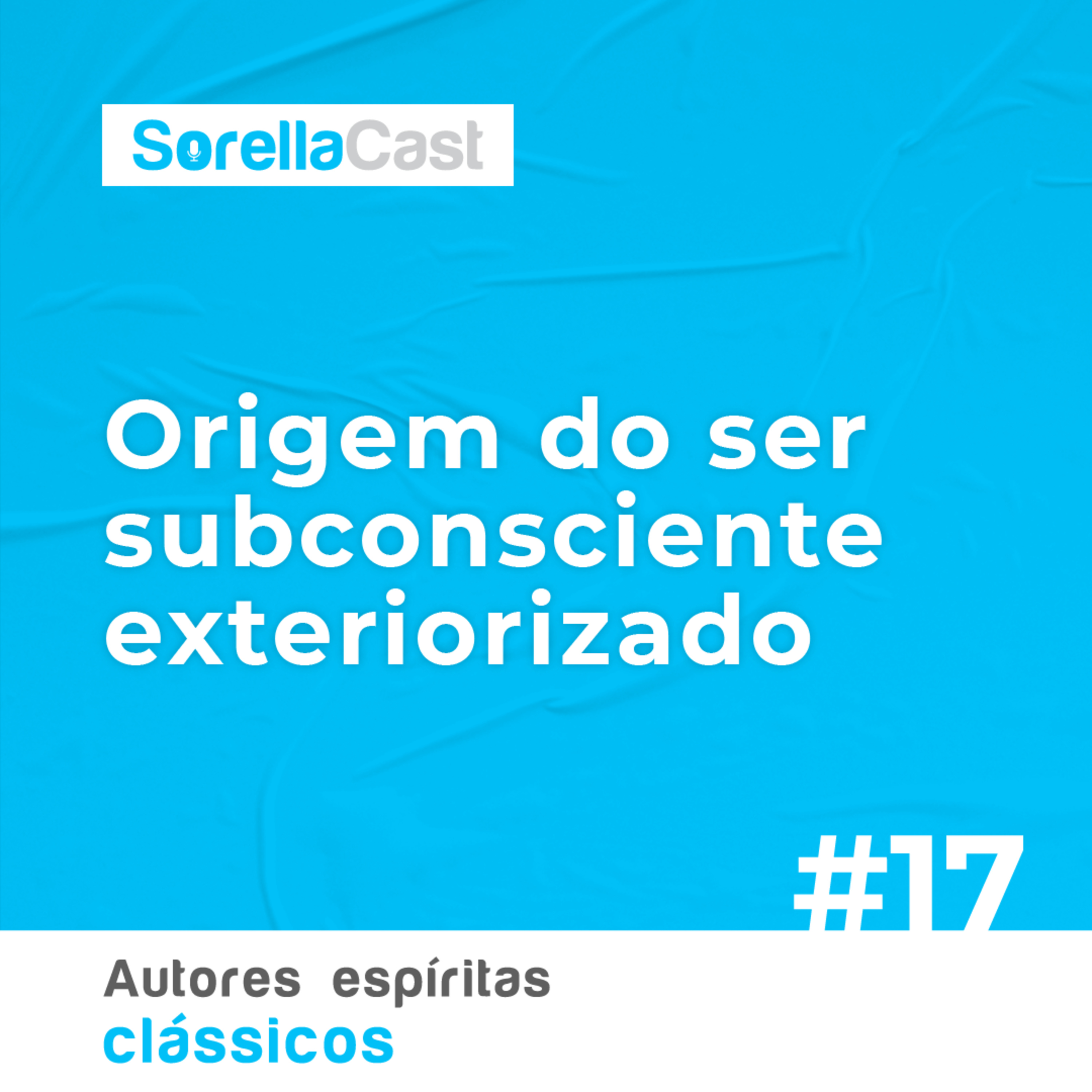 Origem do ser subconsciente exteriorizado - Série Autores espíritas clássicos - Ep#17 episode artwork