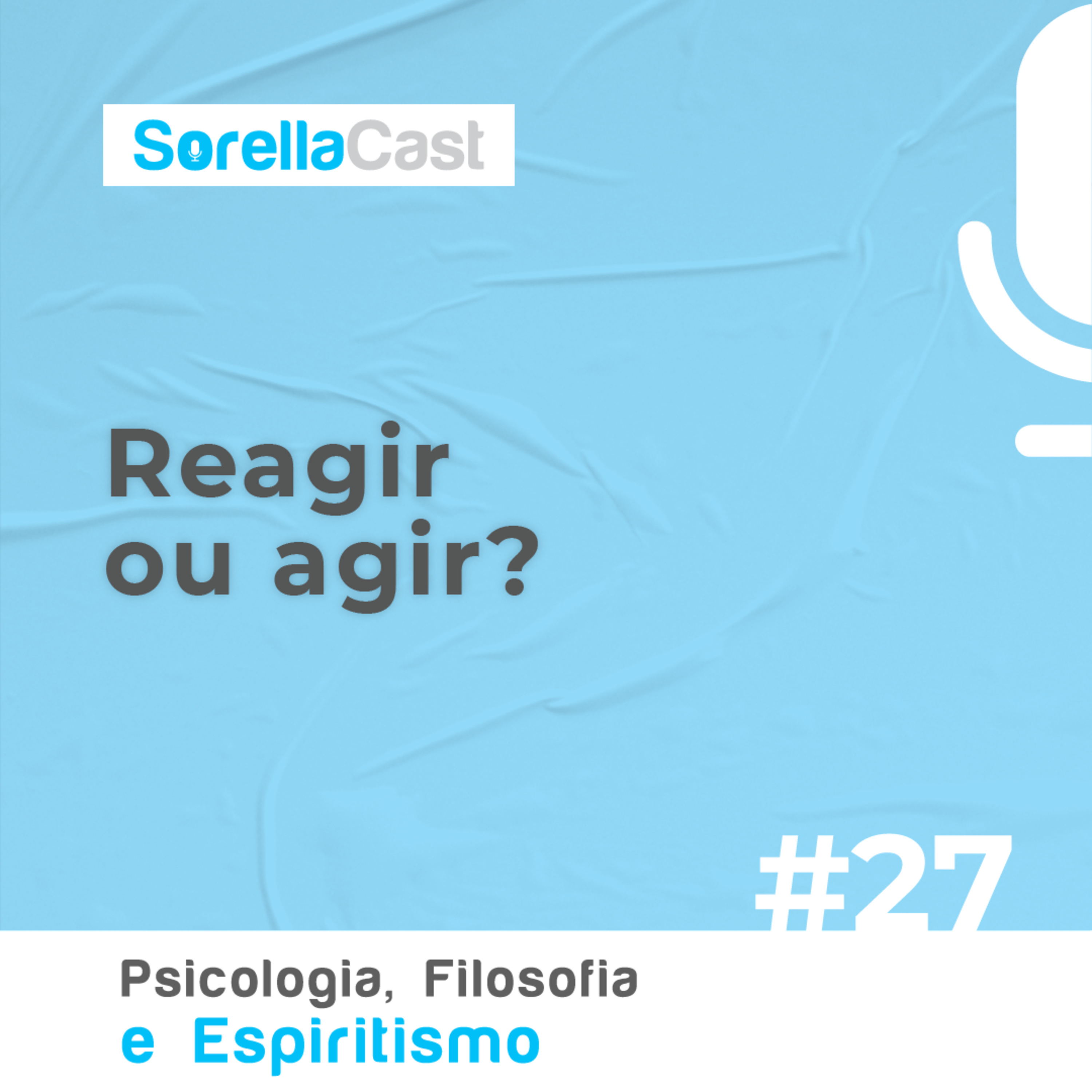 Agir ou reagir? - Série Psicologia, Filosofia e Espiritismo - Ep#27