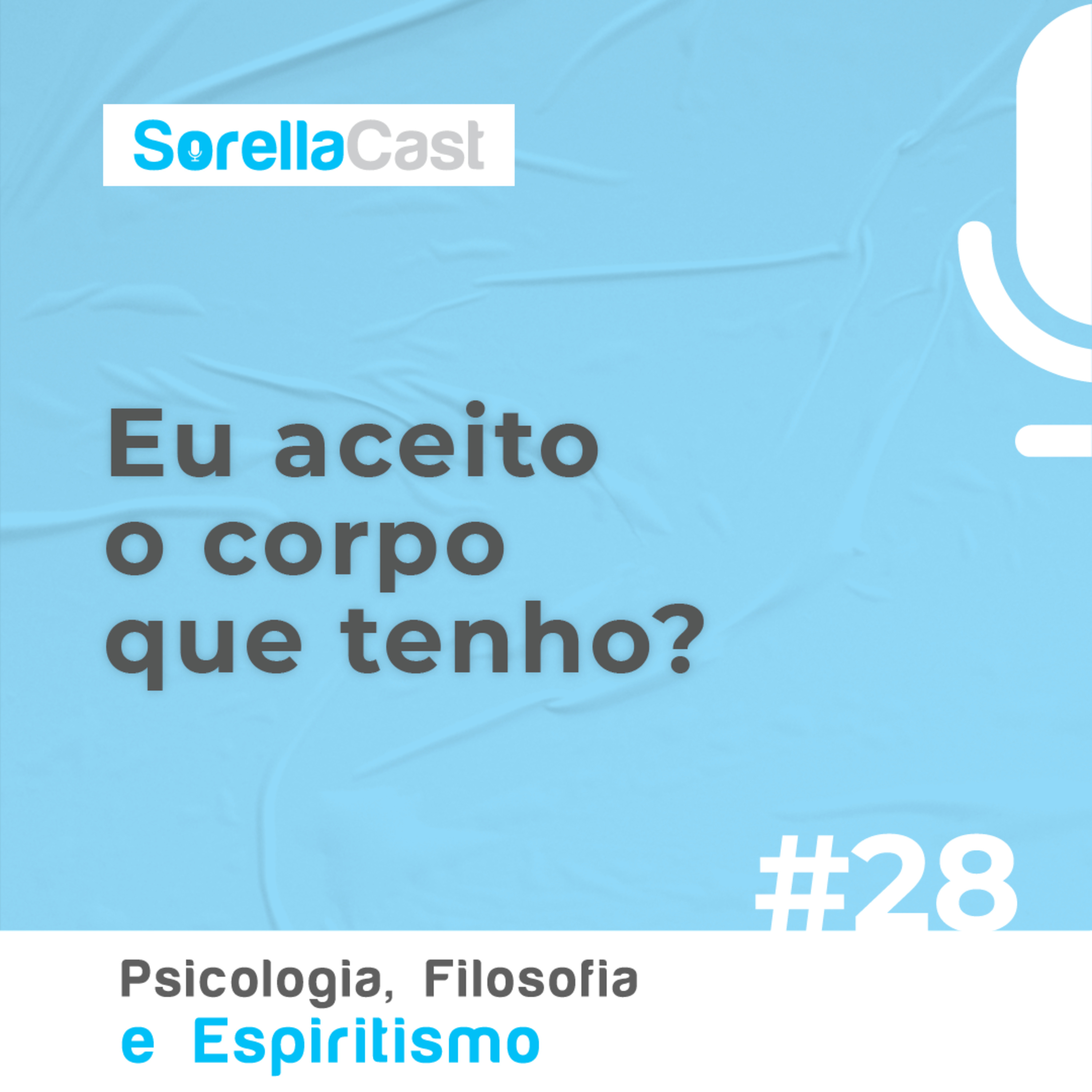 Eu aceito o corpo que tenho? - Série Psicologia, Filosofia e Espiritismo - EP#28 episode artwork