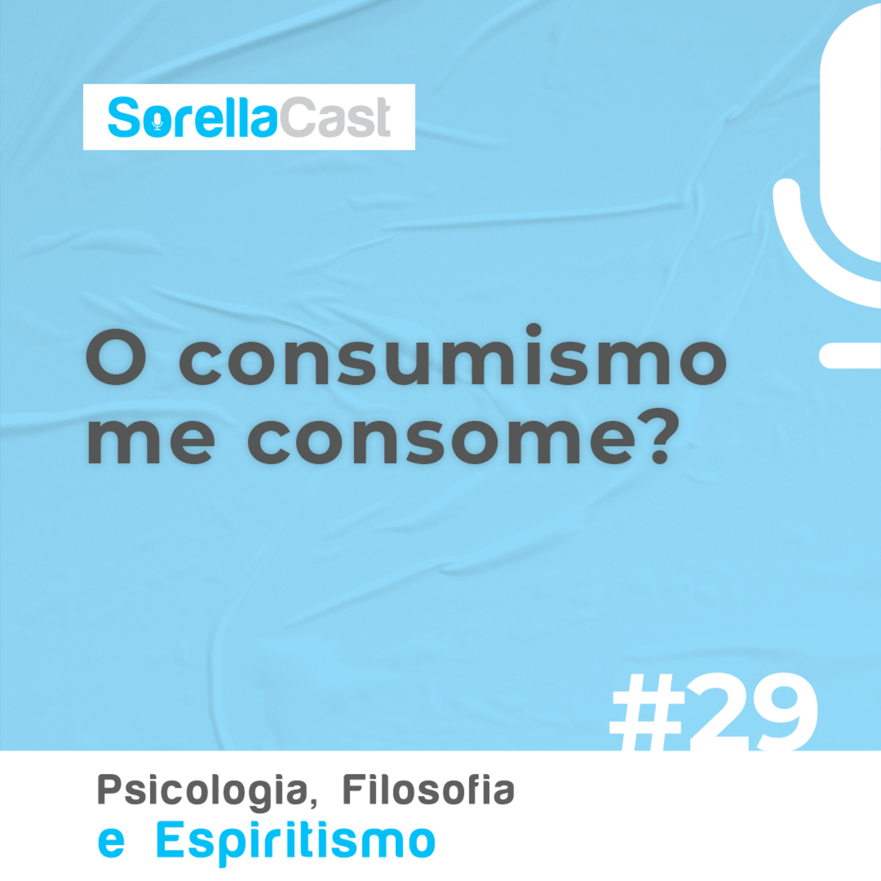 O consumismo me consome? - Série Psicologia, Filosofia e Espiritismo - Ep#29 episode artwork