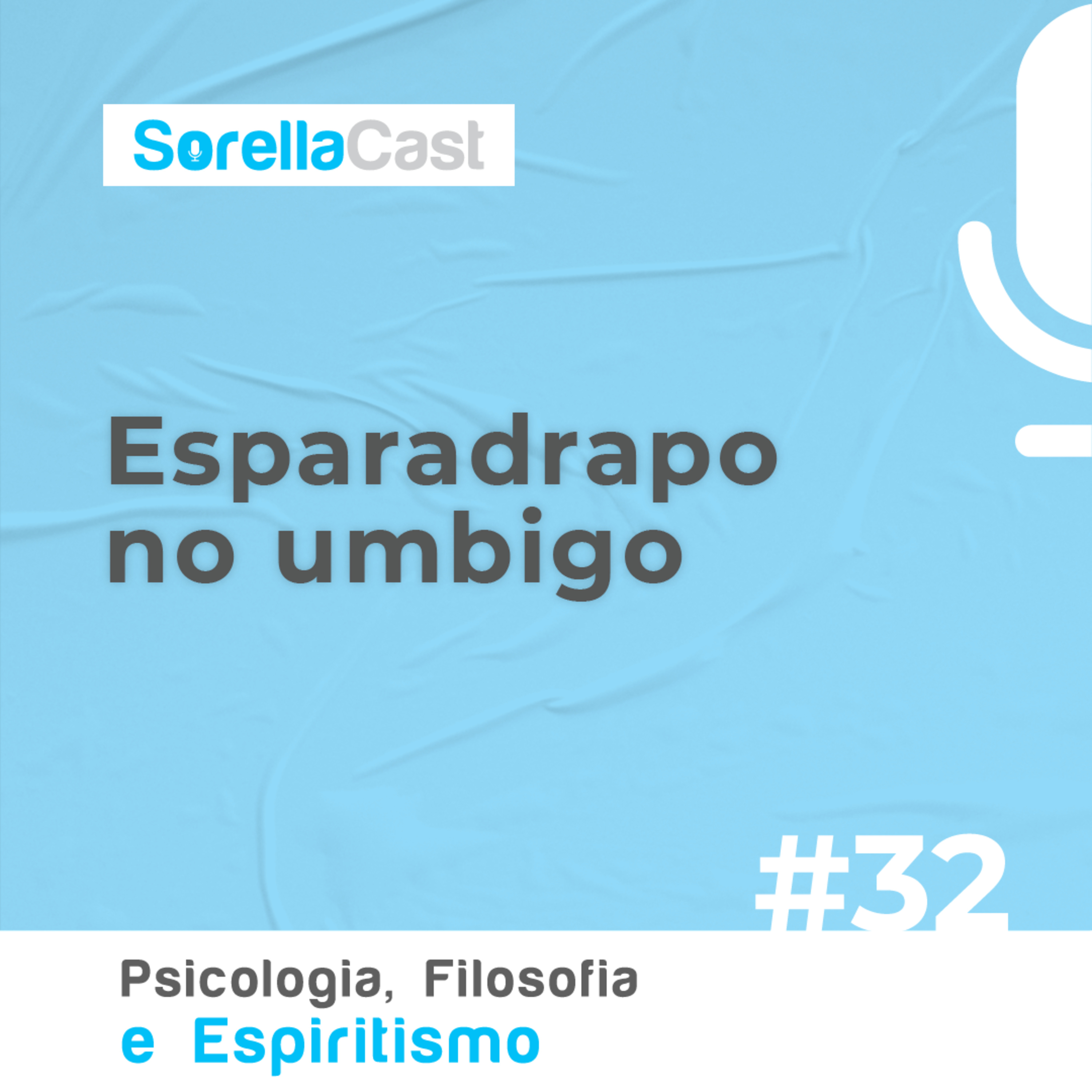 Esparadrapo no umbigo - Série Psicologia, Filosofia e Espiritismo - Ep#32 episode artwork