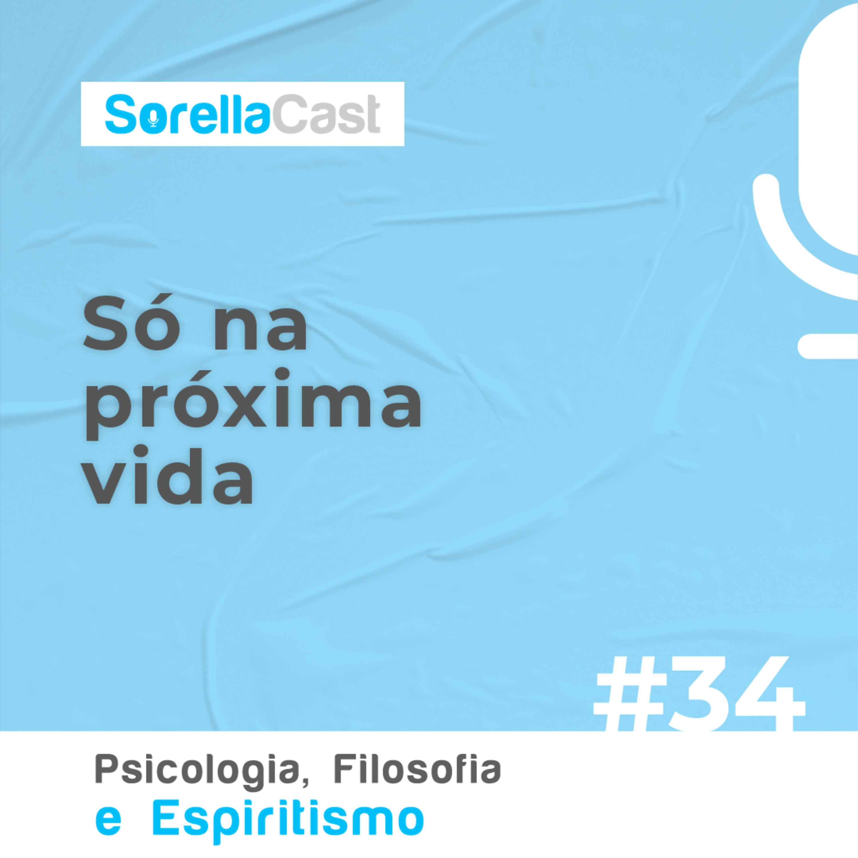 Só na próxima vida - Série Psicologia, Filosofia e Espiritismo - #Ep34