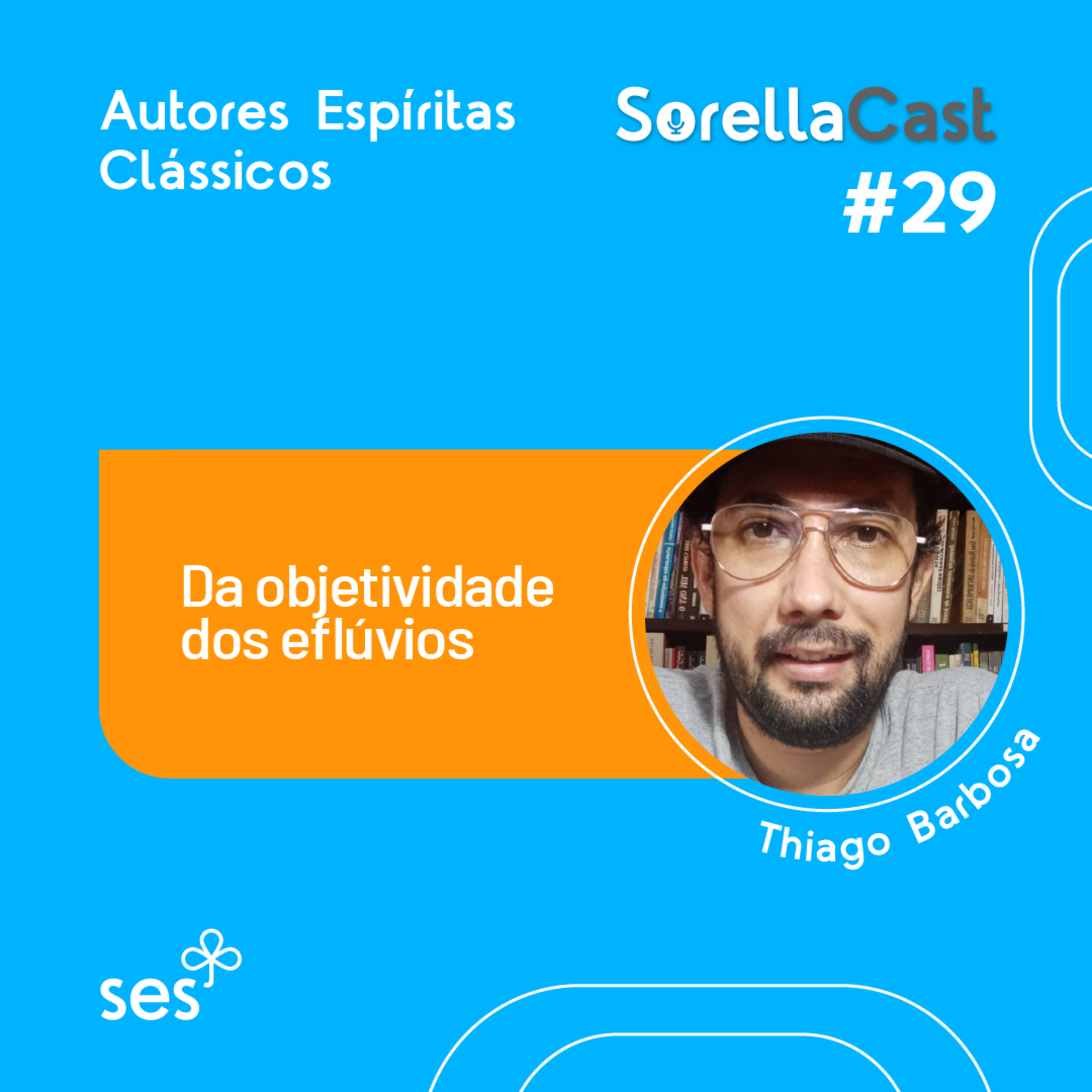 Da objetividade dos eflúvios - Série Autores espíritas clássicos - Ep29
