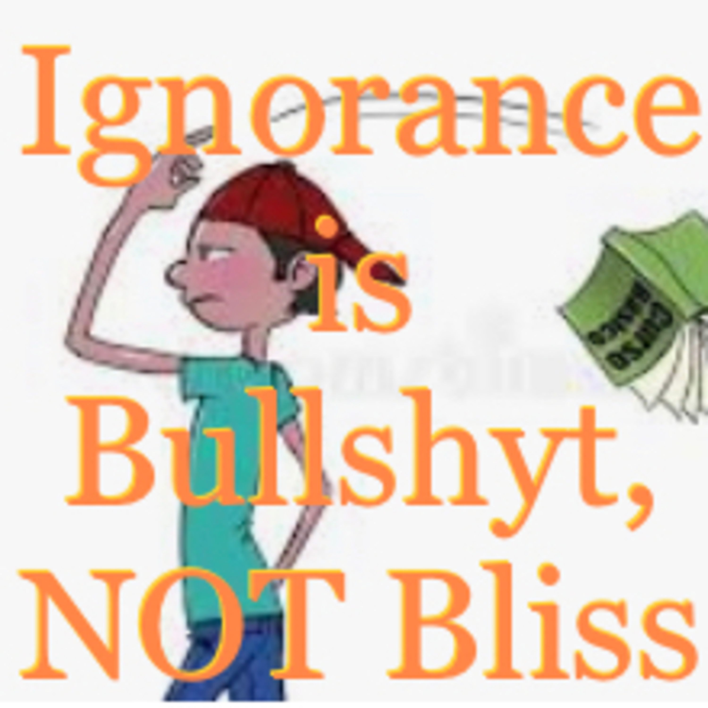 Ignorance is Bullshyt (Not Bliss) episode artwork