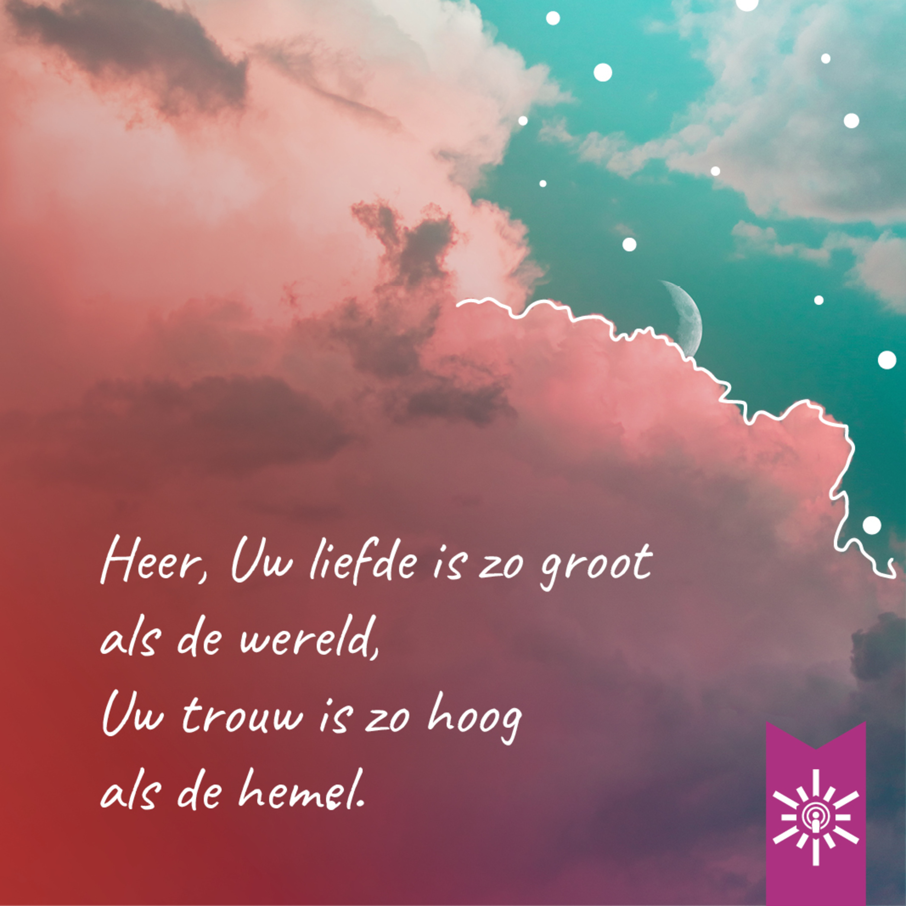 Psalm 36: Heer, Uw liefde is zo groot als de wereld, Uw trouw is zo hoog als de hemel