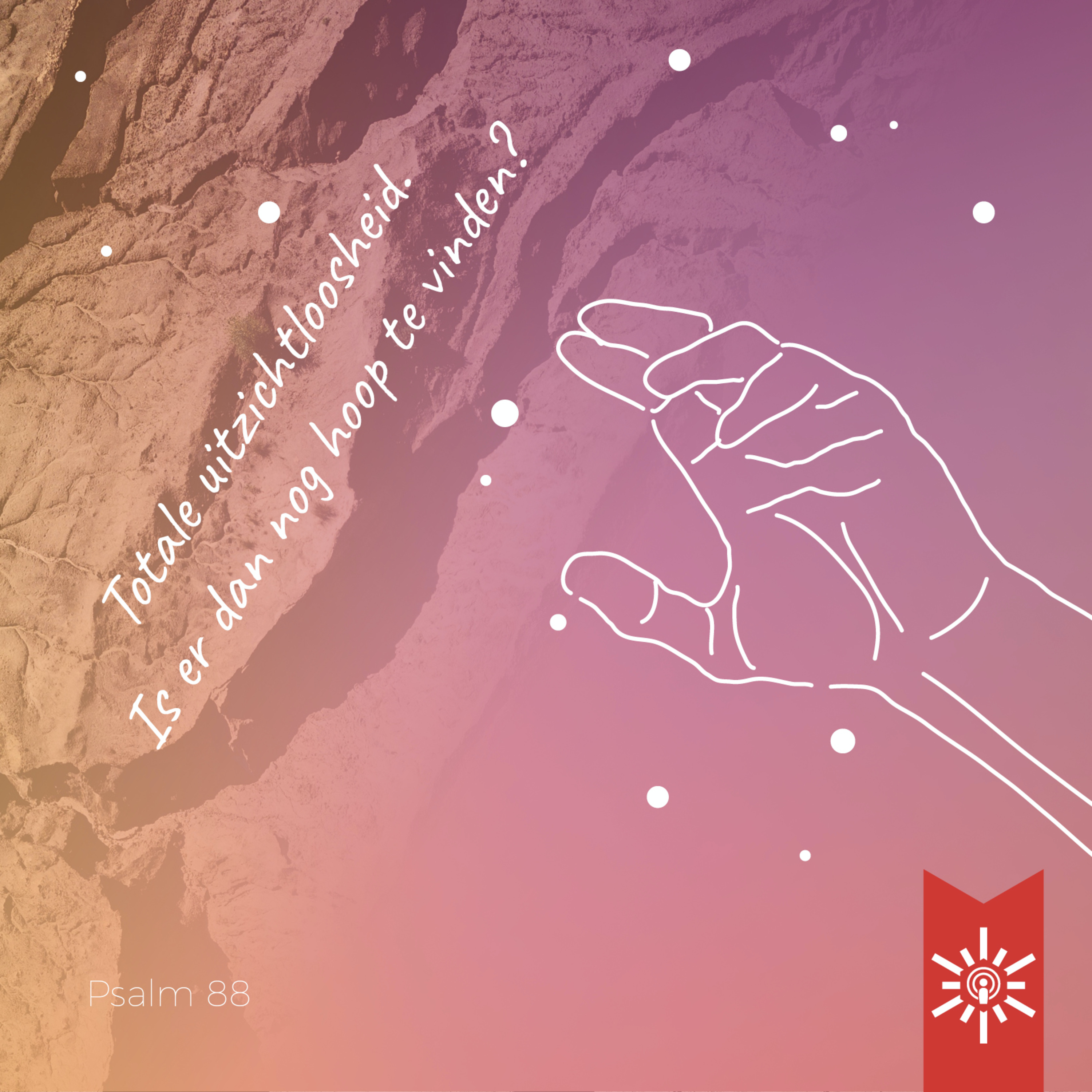 Psalm 88: Totale uitzichtloosheid. Is er dan nog hoop te vinden?