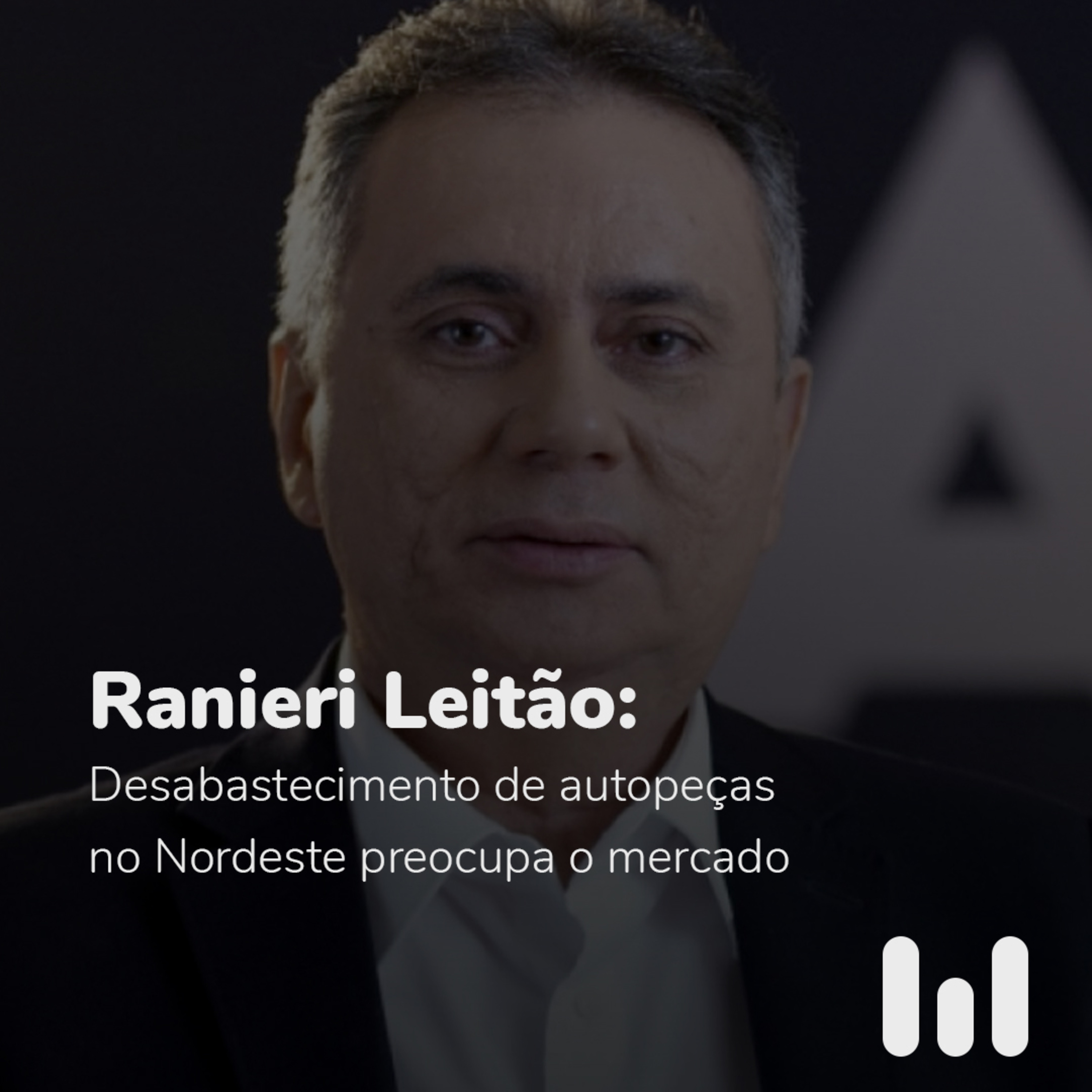 Episódio 2: Ranieri Leitão: "Desabastecimento de autopeças no Nordeste preocupa o mercado"