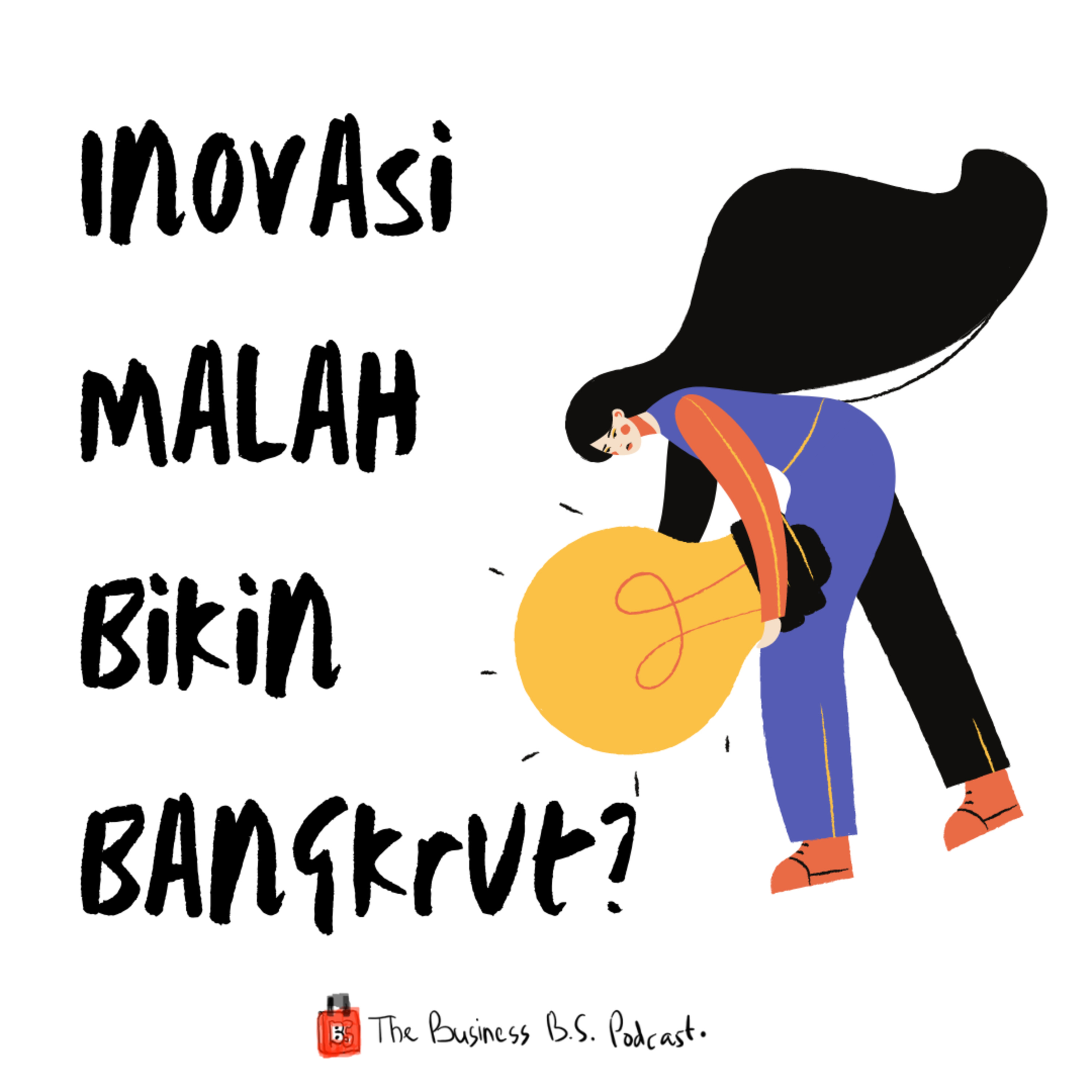 [eps 1] Inovasi Malah Bikin Bangkrut? | Business B.S. 