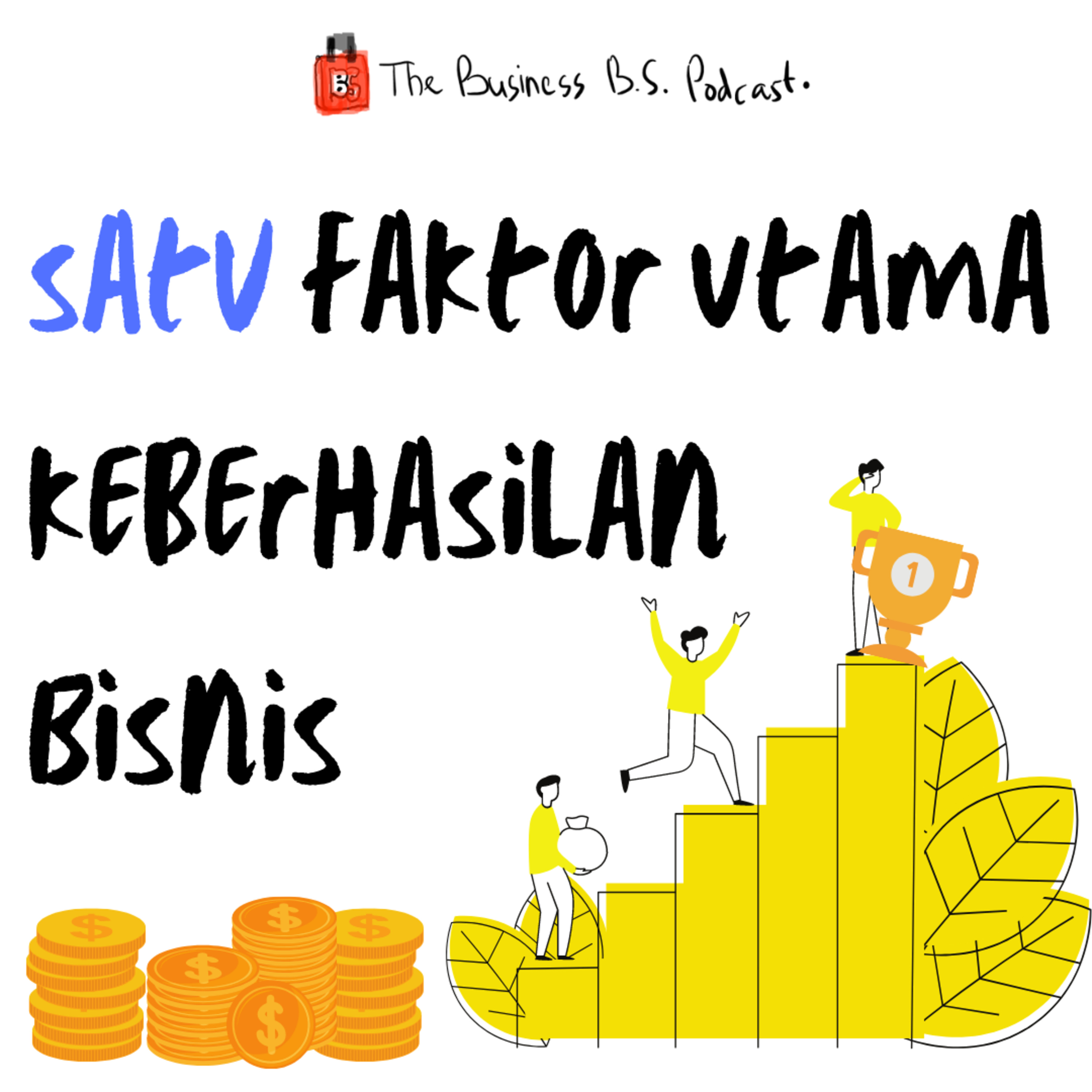 [eps 10] Satu Faktor Utama Penentu Kesuksesan Bisnis Menurut Pebisnis dan Investor Dengan Ratusan Perusahaan.
