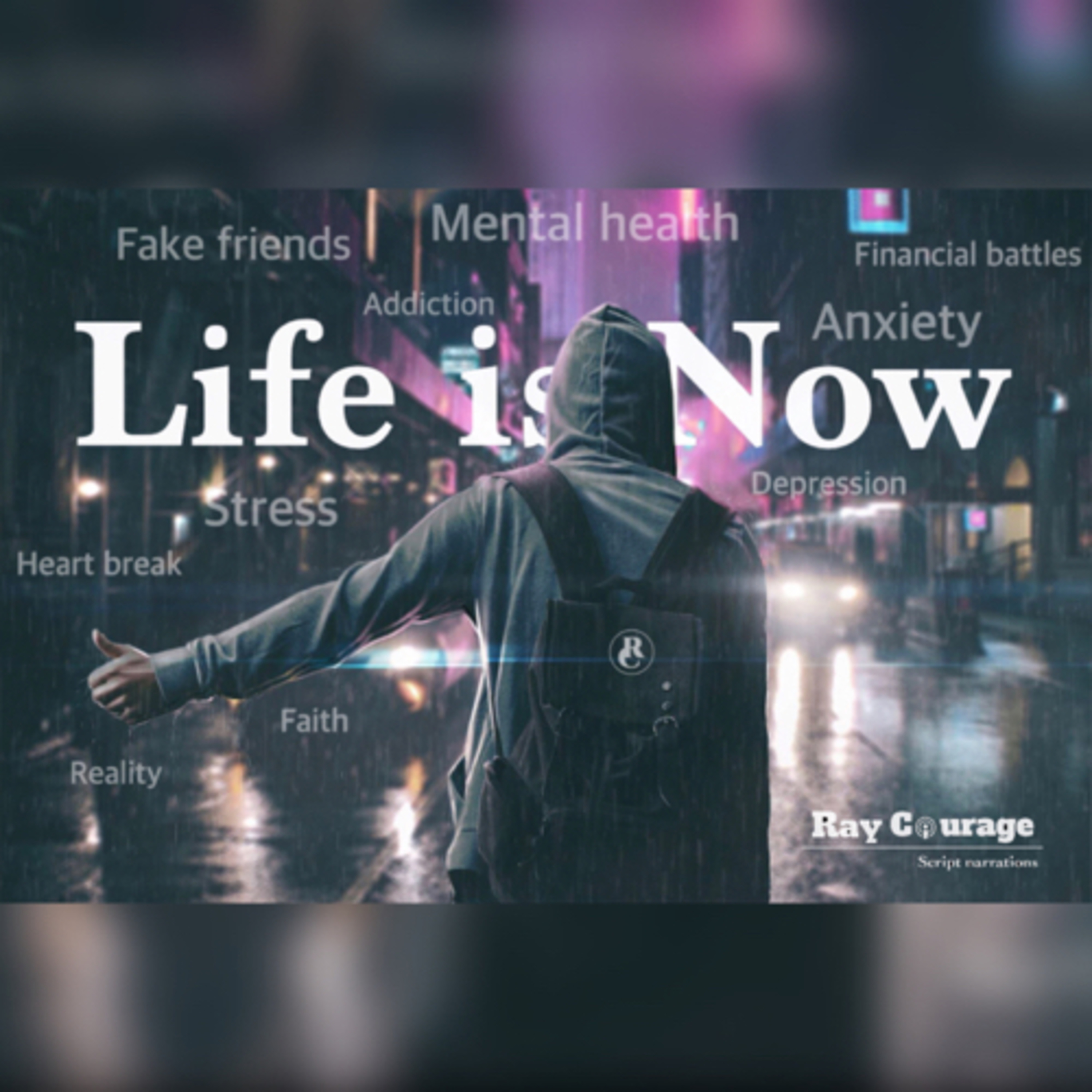 LIFE IS NOW (Narration by RayCourage) episode artwork