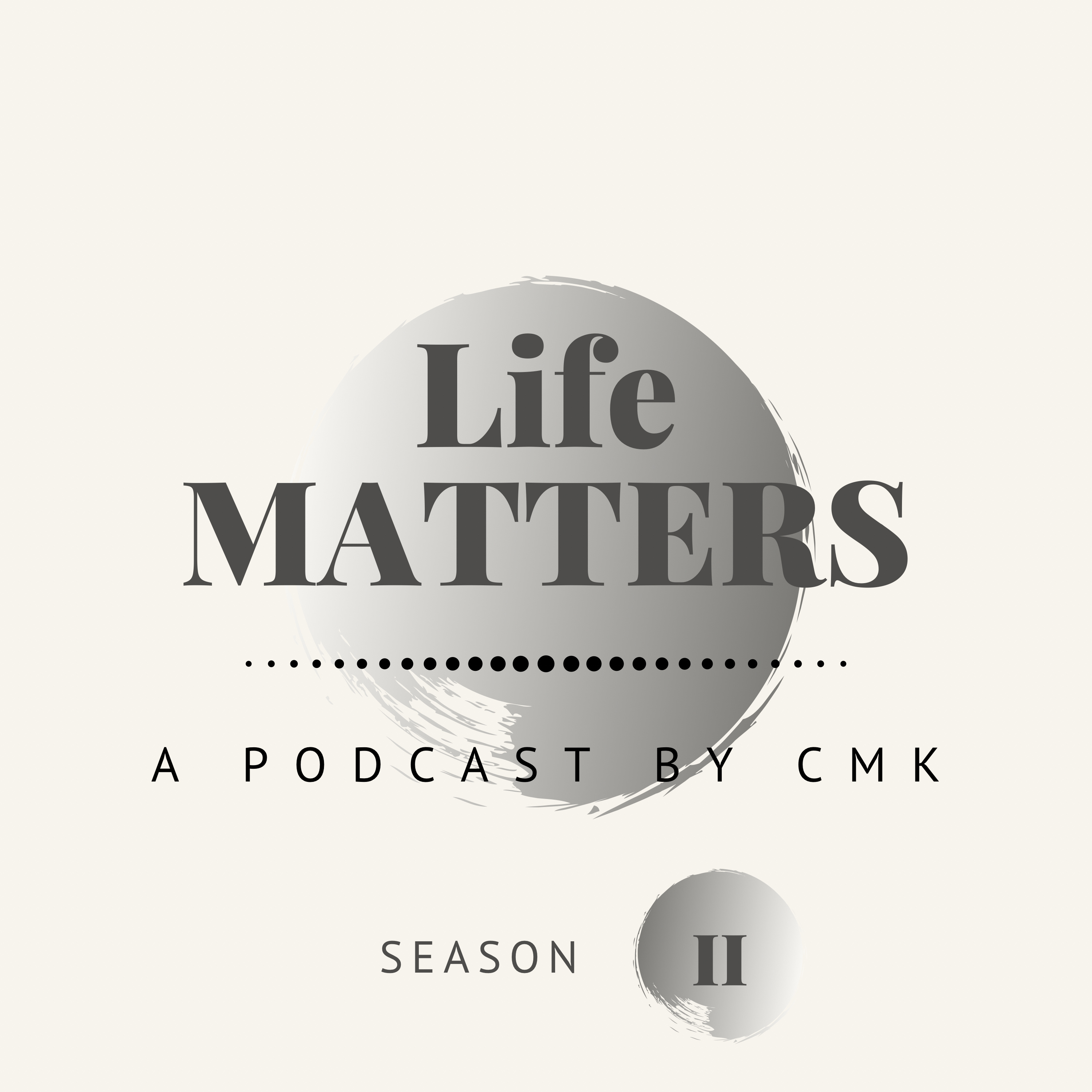Life Matters by CMK