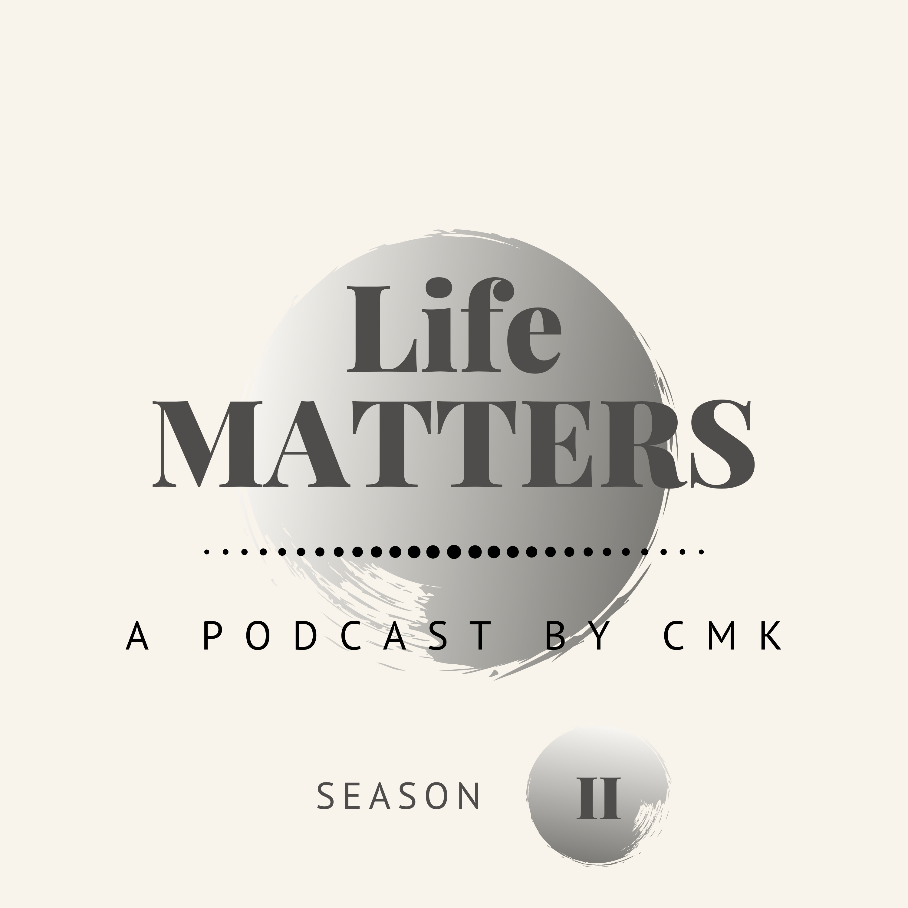 Life Matters by CMK