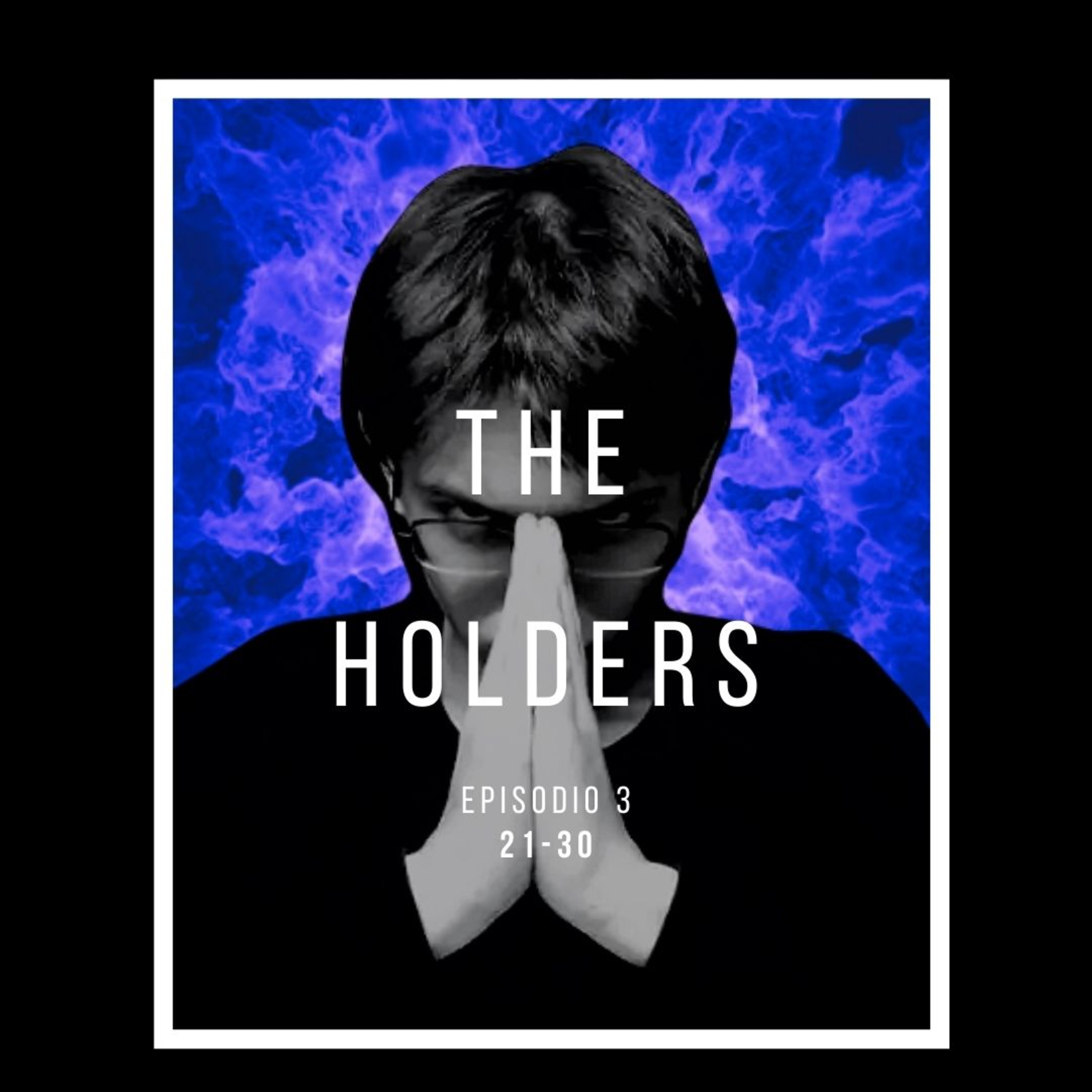 The Holders | 21 - 30 episode artwork