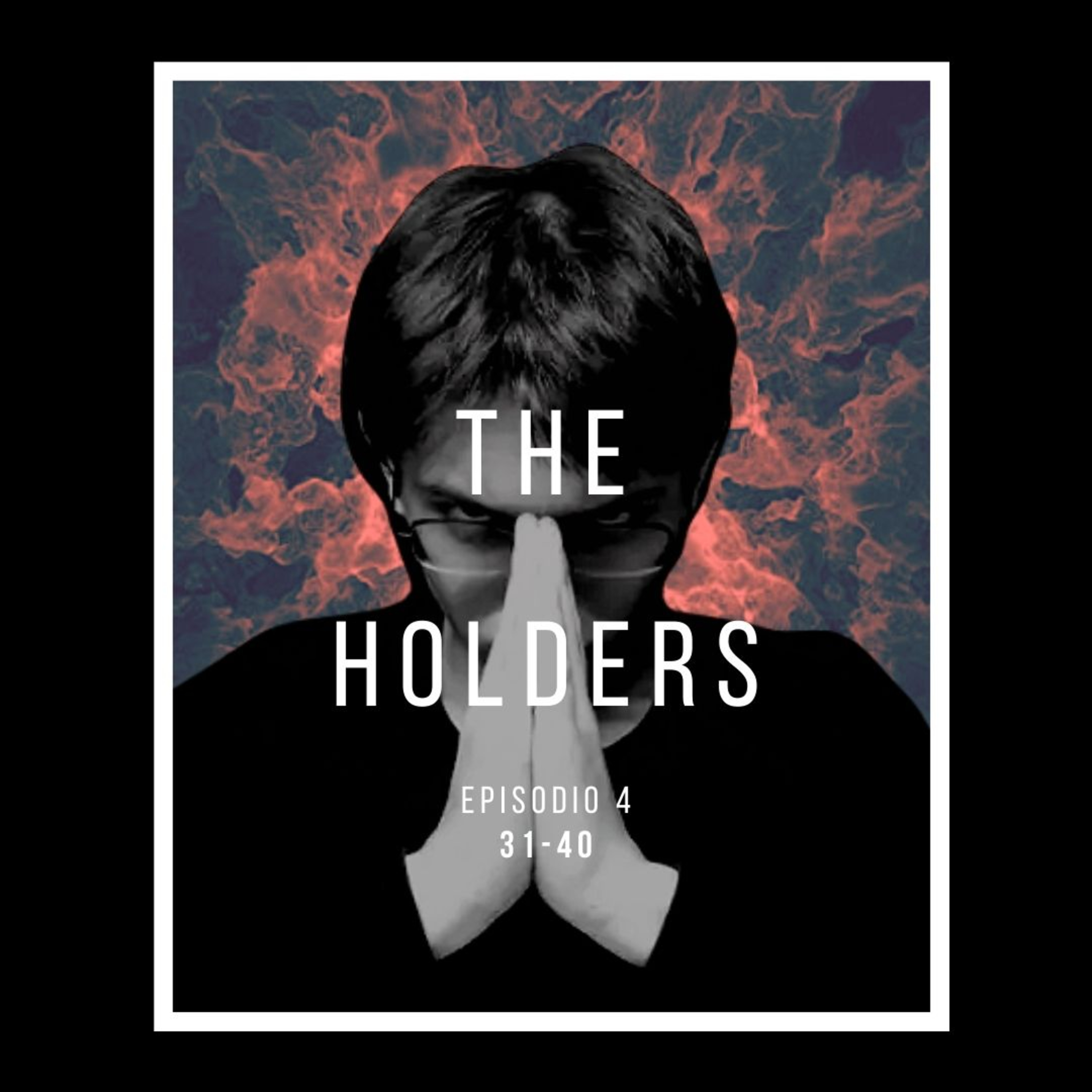 The Holders | 31 - 40 episode artwork