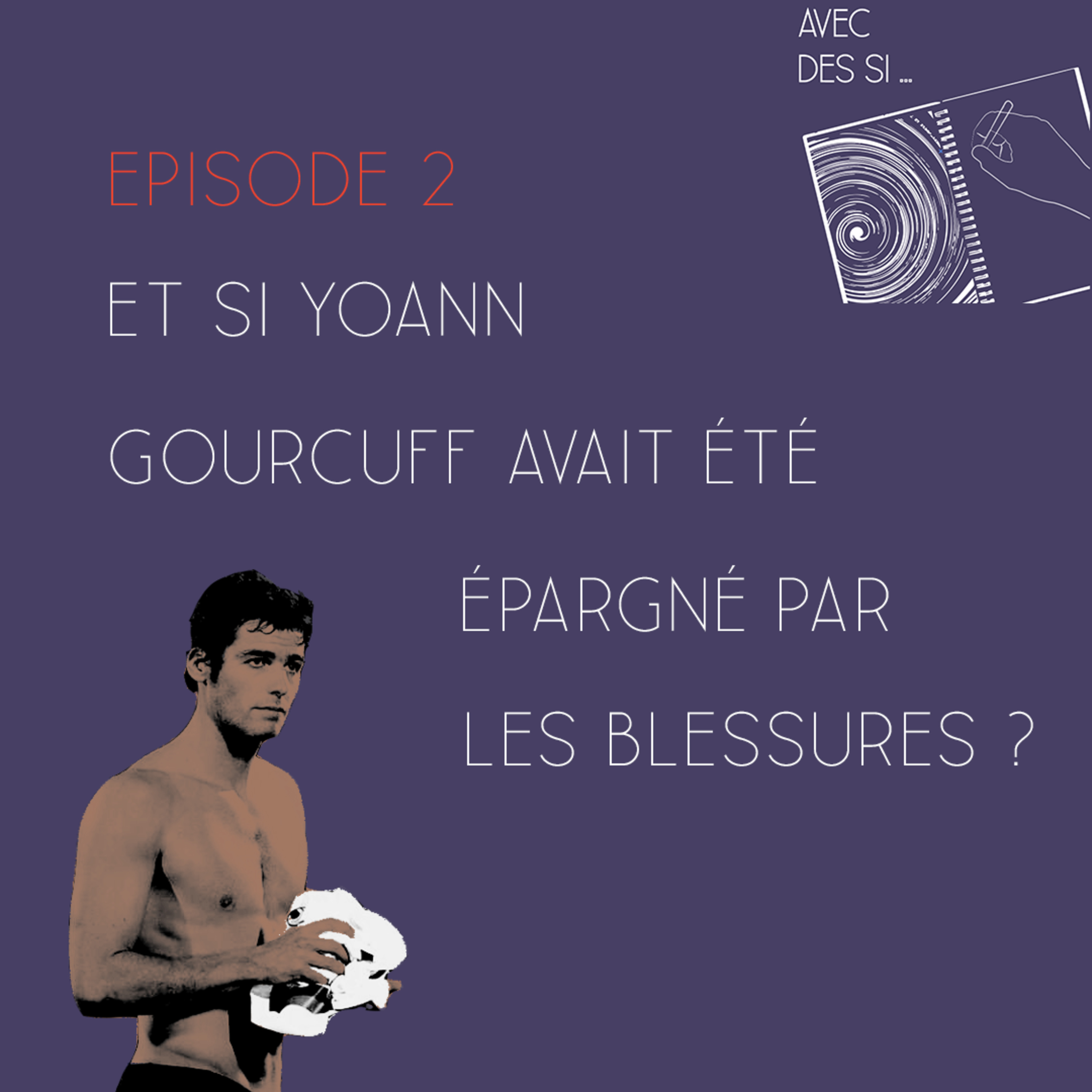 Avec des si... - Et si Yoann Gourcuff avait été épargné par les blessures ?  episode artwork