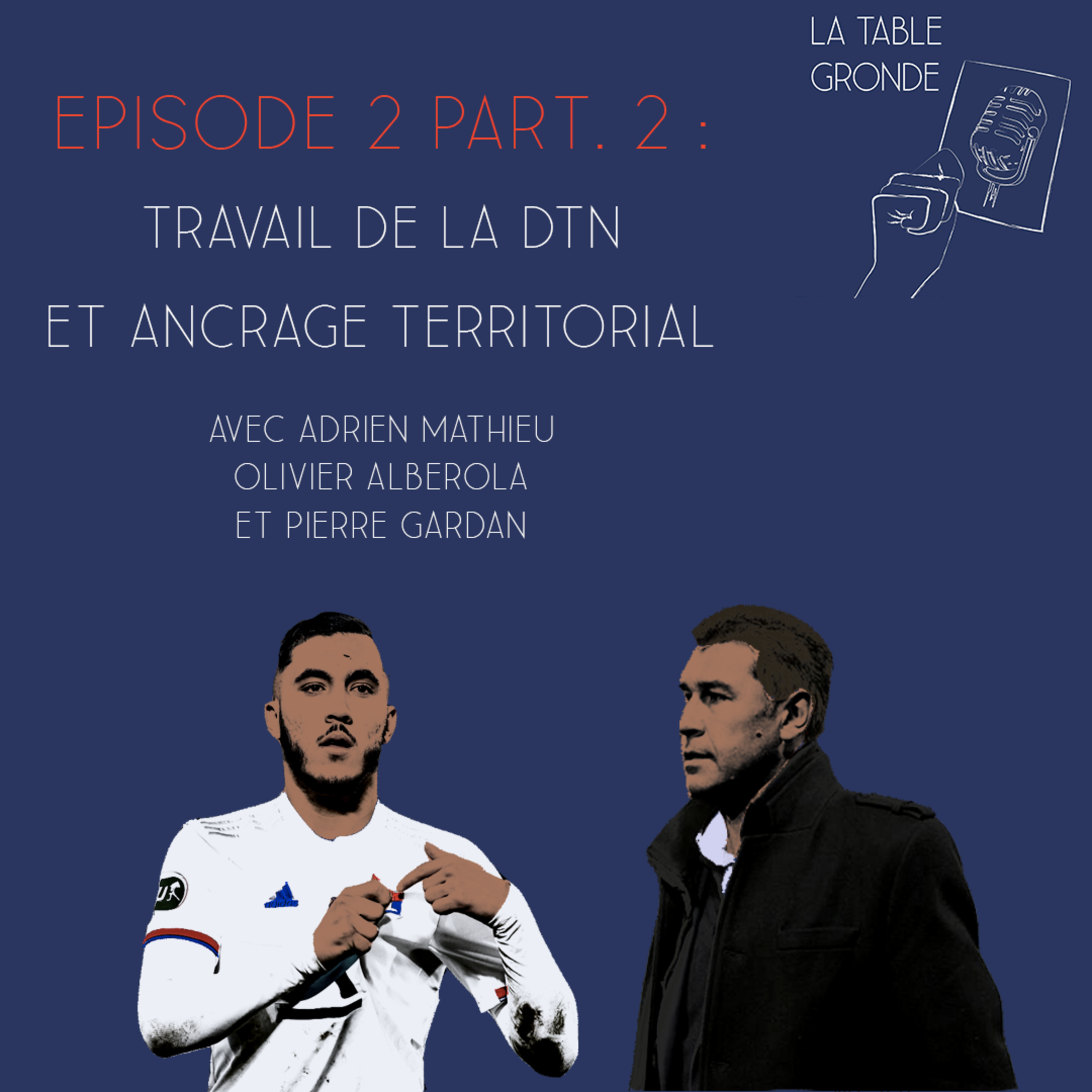 La Table Gronde - Episode 2, Part. 2 - Travail de la DTN et ancrage territorial episode artwork