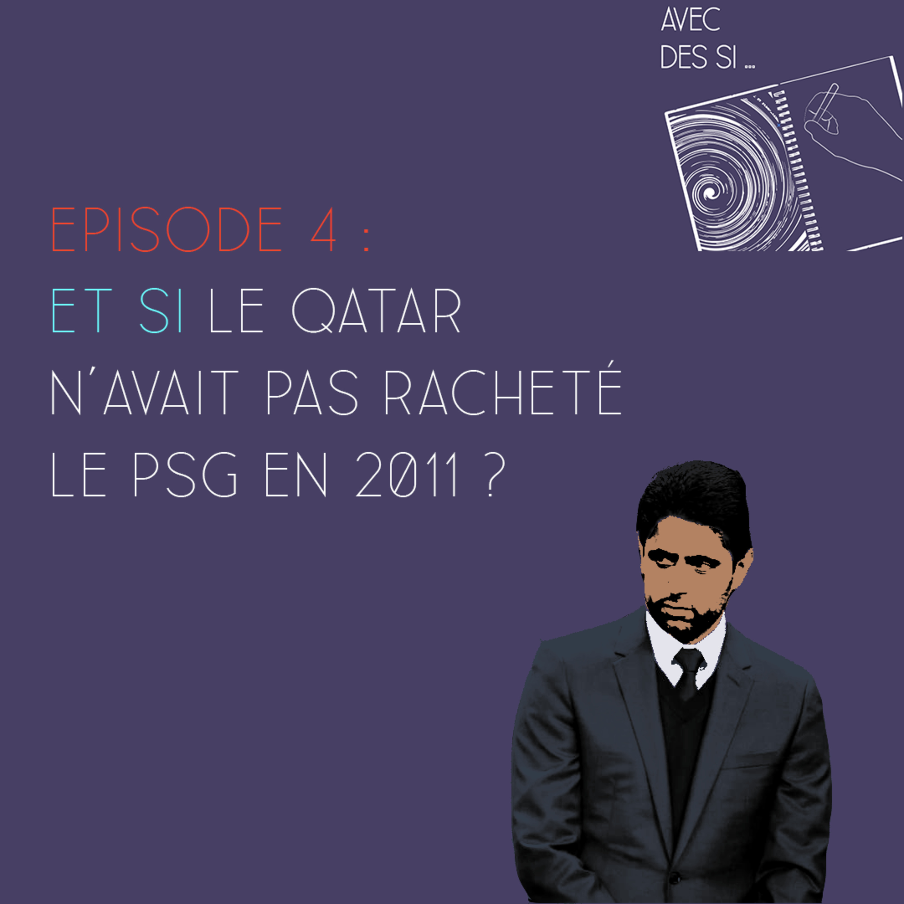 Avec des si... - Episode 4 - Et si le Qatar n'avait pas racheté le PSG en 2011 ? episode artwork