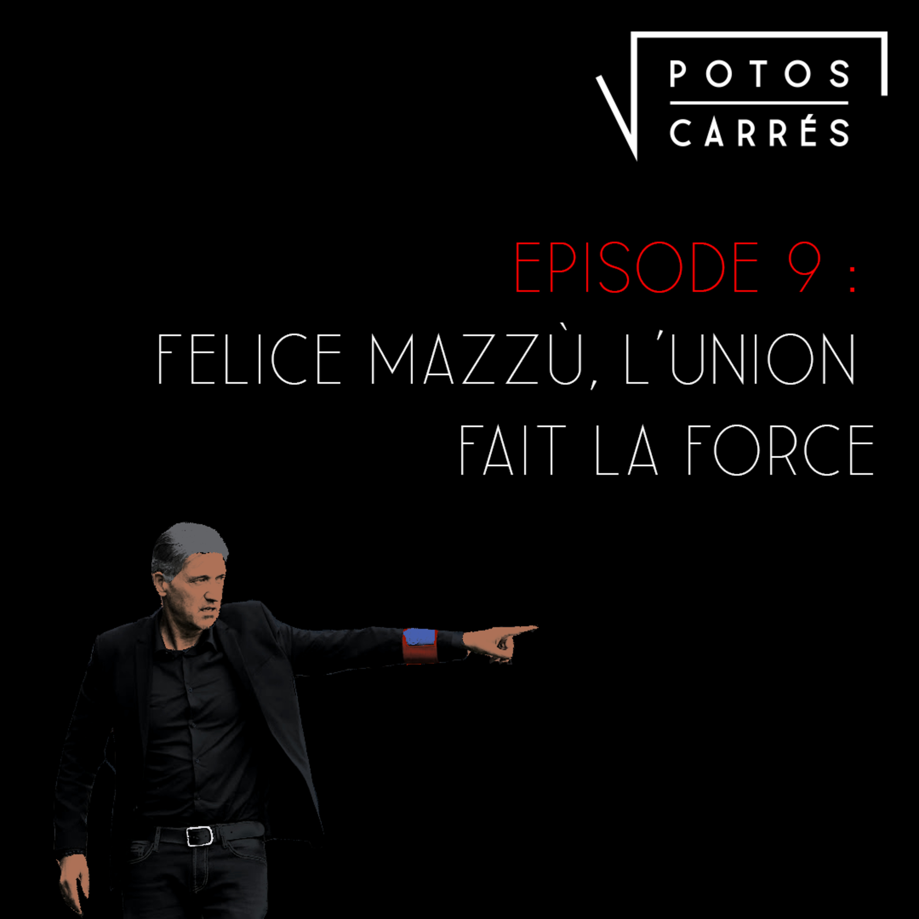 Potos Carrés - Episode 9 - Felice Mazzù, l'Union Sacrée episode artwork
