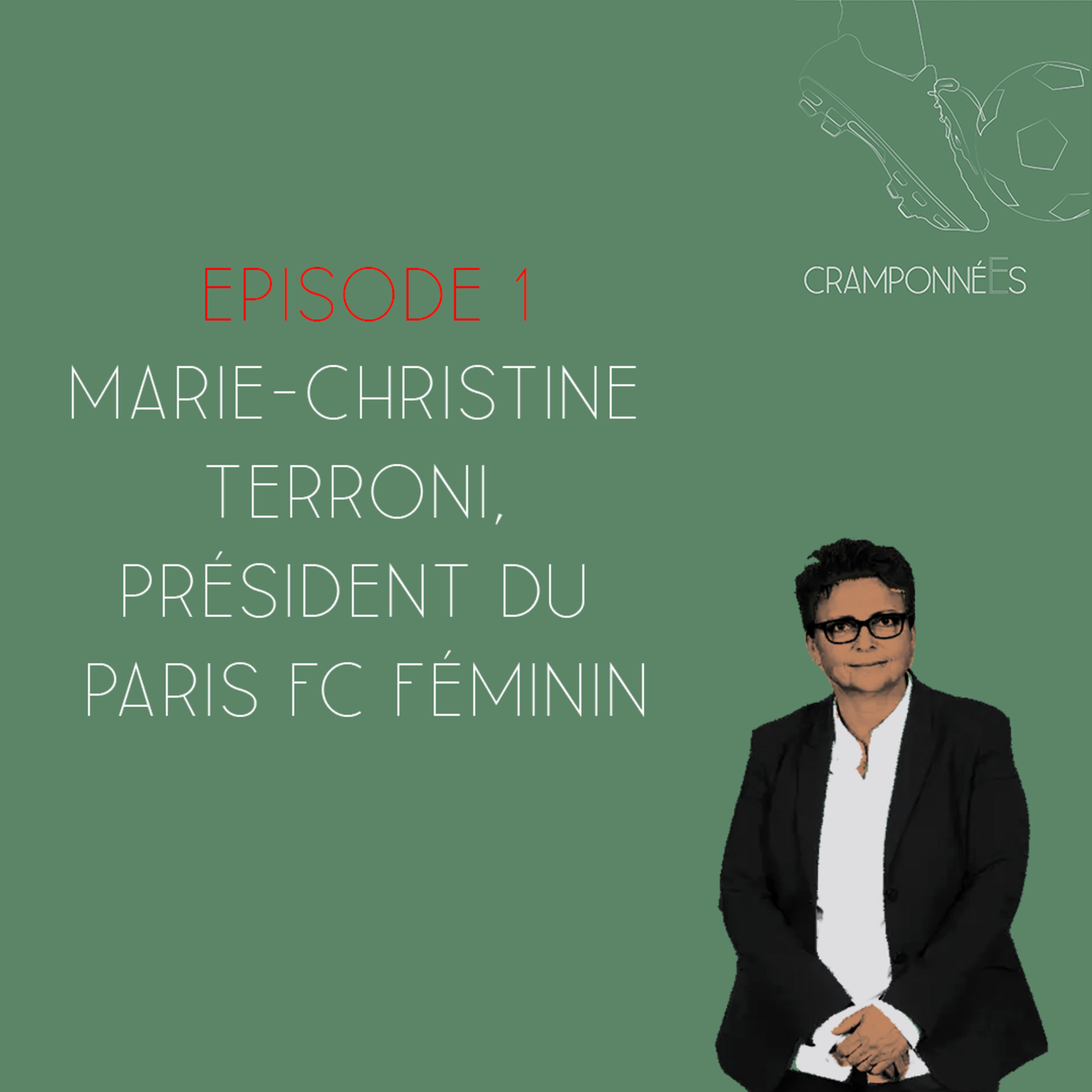 Cramponnées - Episode 1 - Marie-Christine Terroni, présidente du Paris FC Féminin episode artwork