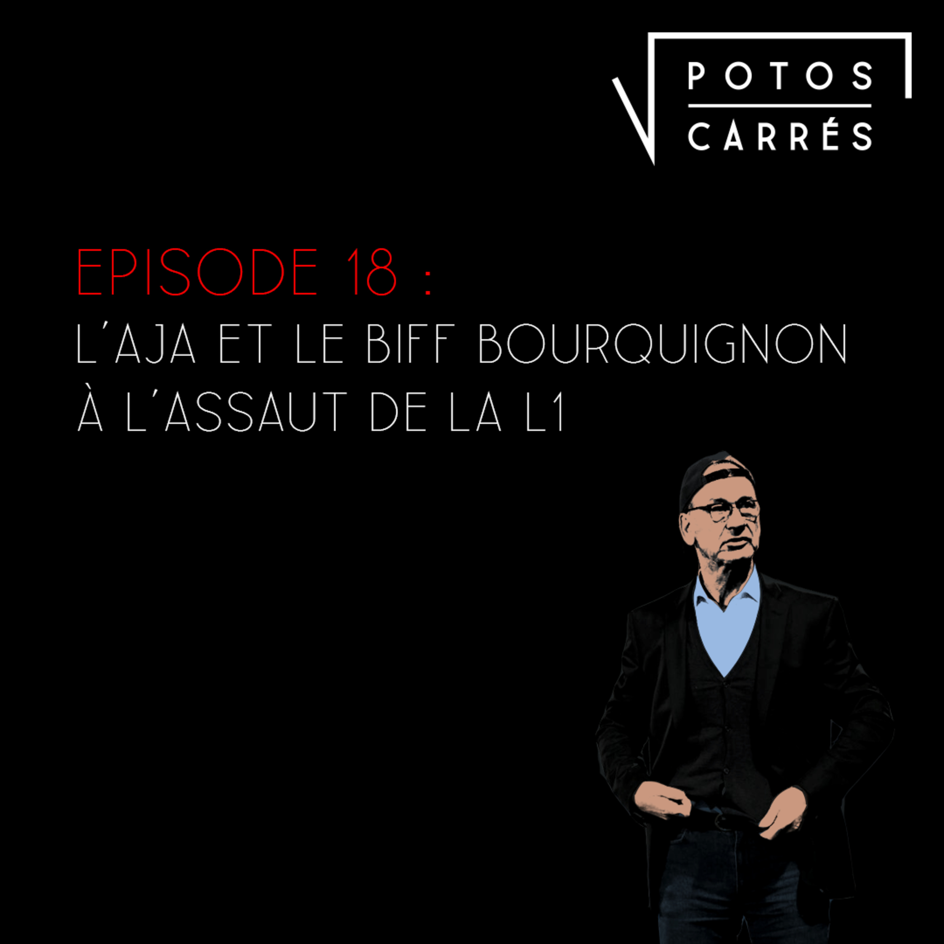 Potos Carrés - Episode 18 - L'AJA et le biff bourguignon à l'assaut de la L1 ! episode artwork