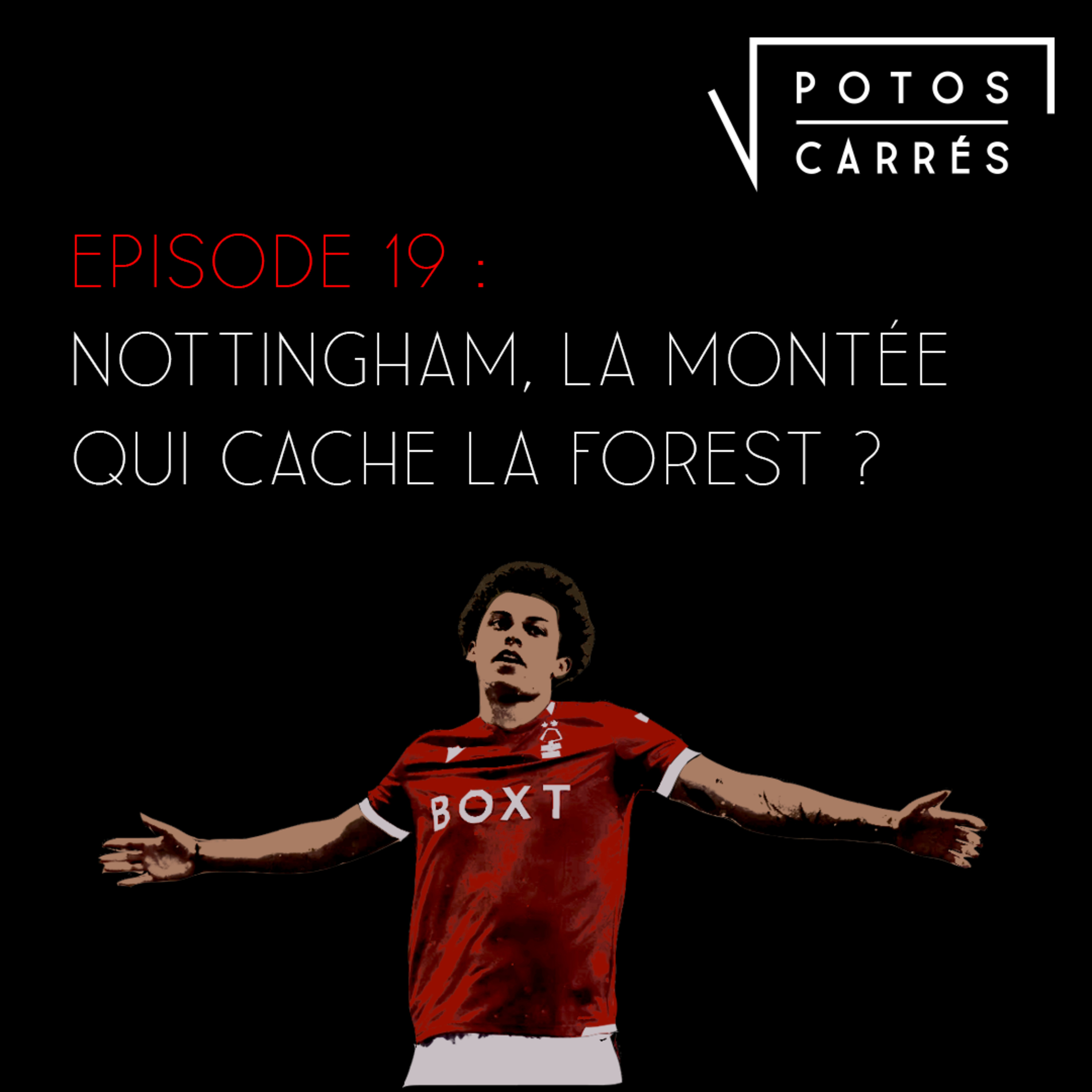 Potos Carrés - Episode 19 - Nottingham, une montée qui cache la Forest ?  episode artwork