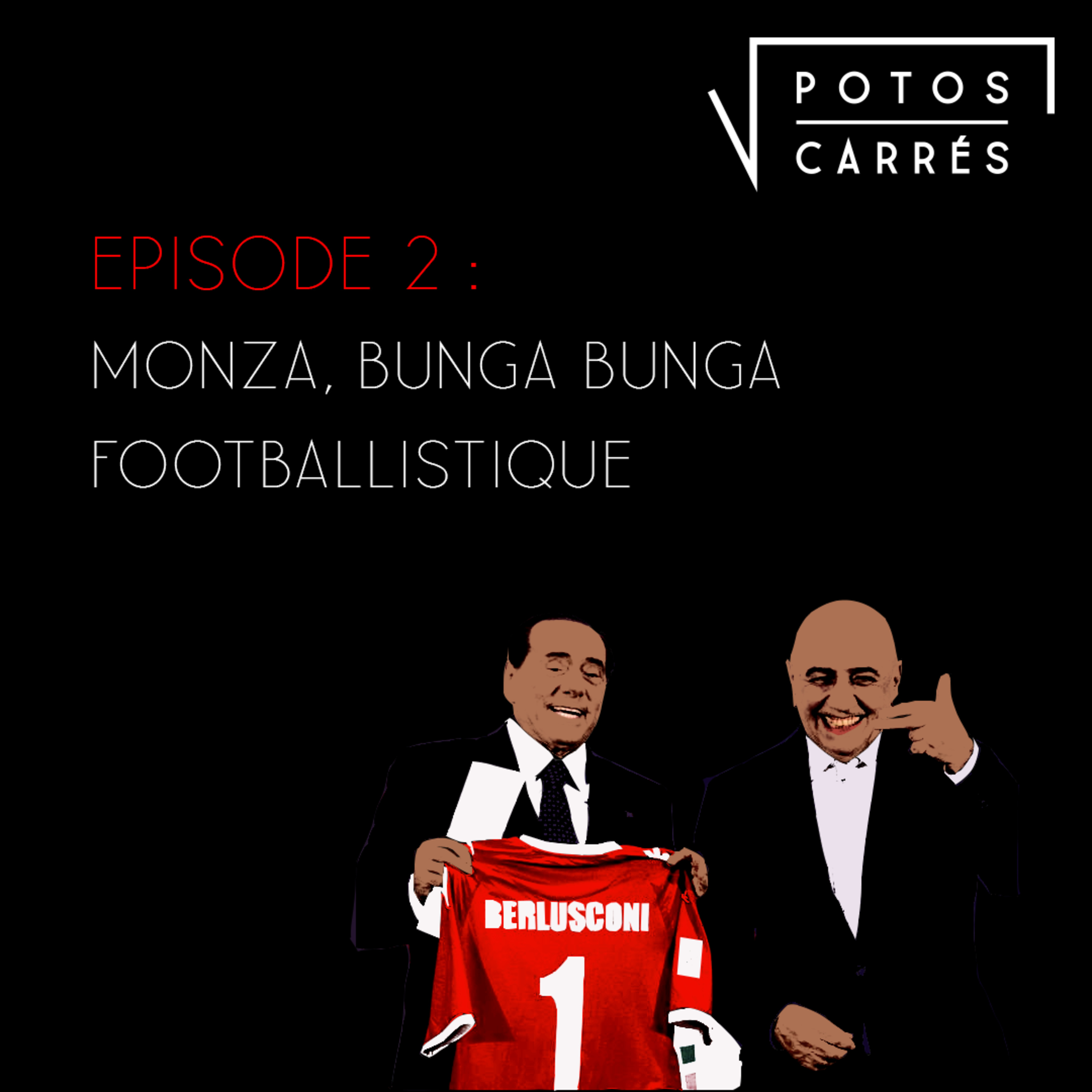 Potos Carrés - S3E2 - Monza, bunga bunga footballistique  episode artwork