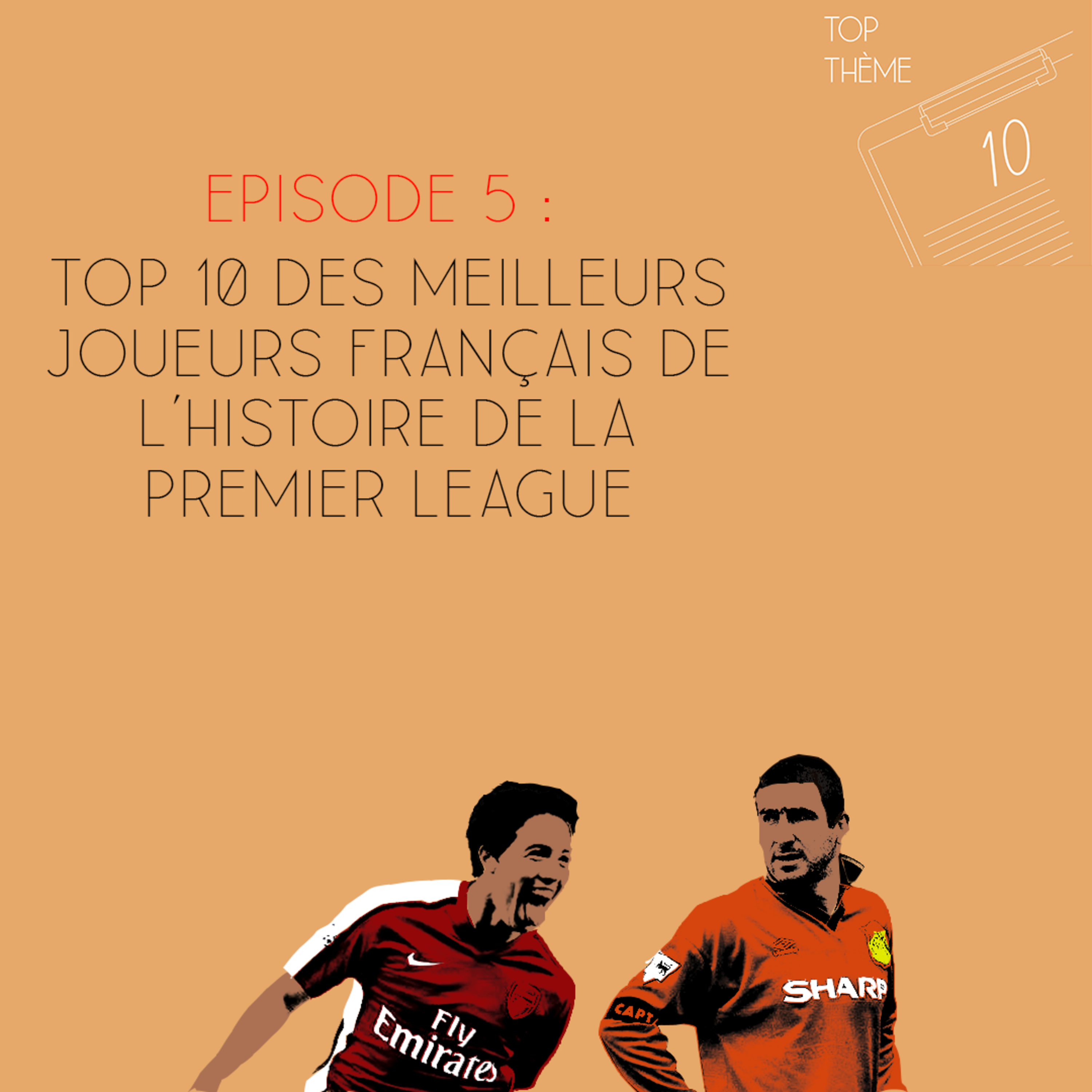 Top Thème S2E1 - Top 10 Des Meilleurs Joueurs Français De L'Histoire De La Premier League episode artwork
